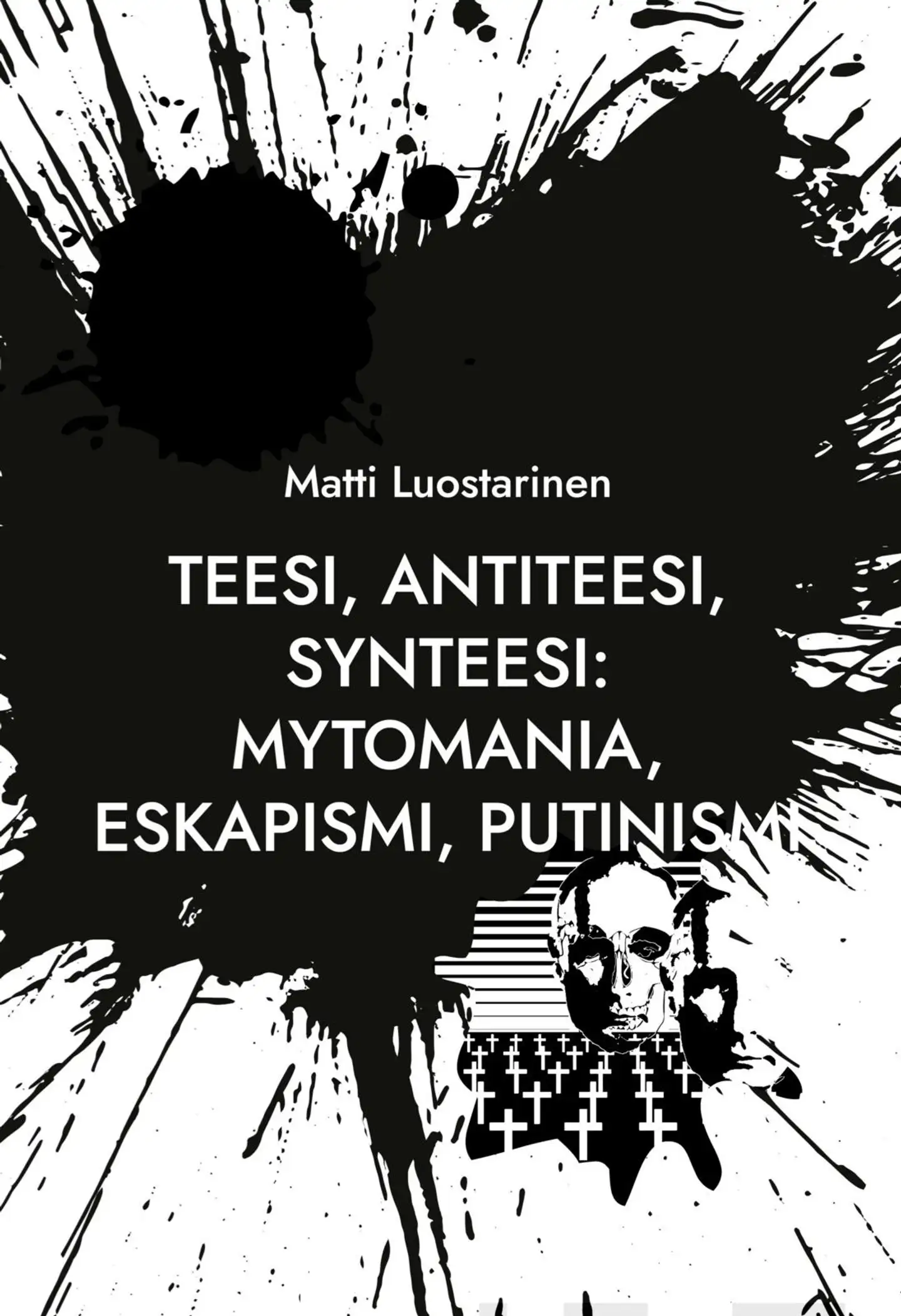Luostarinen, Teesi, Antiteesi, Synteesi: Mytomania, Eskapismi, Putinismi - Talvisodasta Zelenskyin Ukrainaan ja Natoon - Spring 2022 Cluster Art Articles