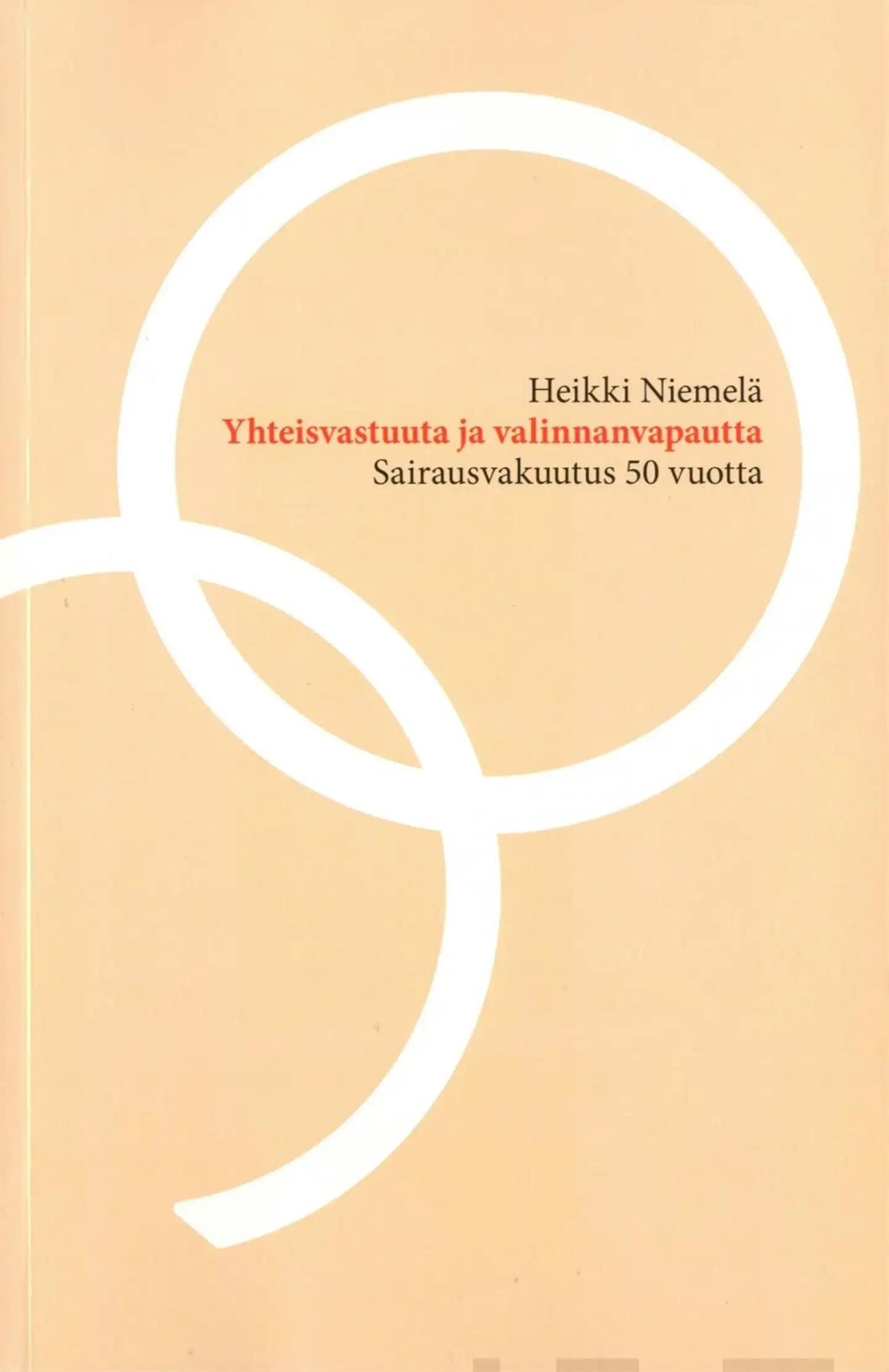 Niemelä, Yhteisvastuuta ja valinnanvapautta - Sairausvakuutus 50 vuotta