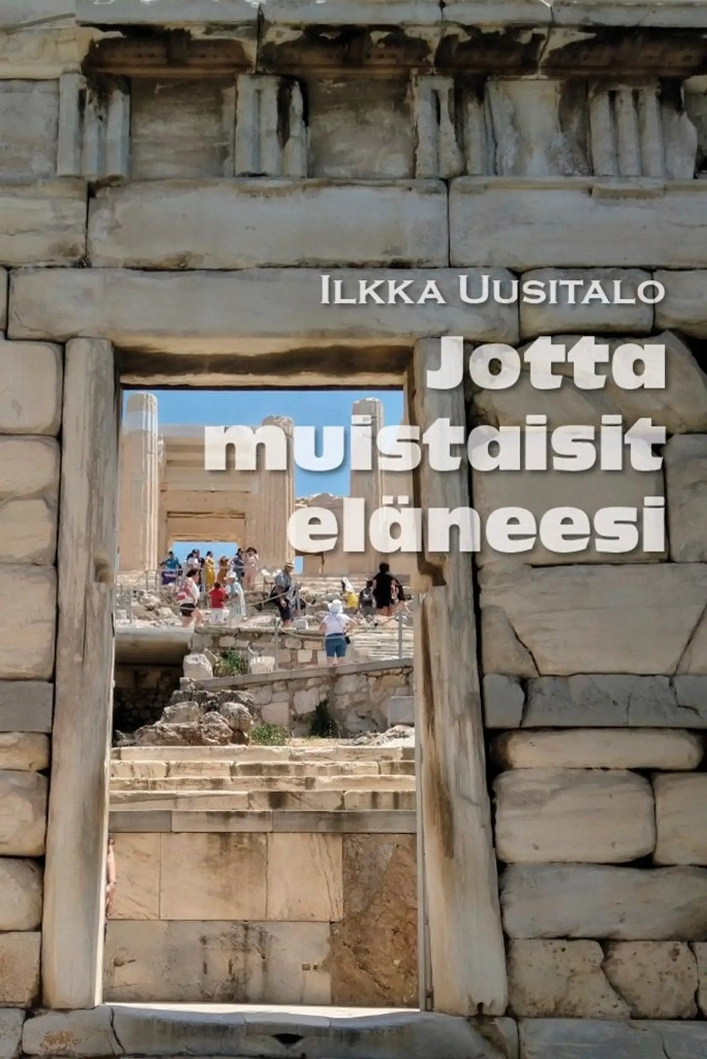 Uusitalo, Jotta muistaisit eläneesi