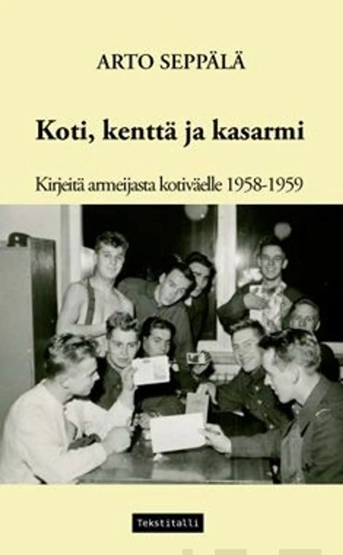 Seppälä, Koti, kenttä ja kasarmi - kirjeitä armeijasta kotiväelle 1958-1959