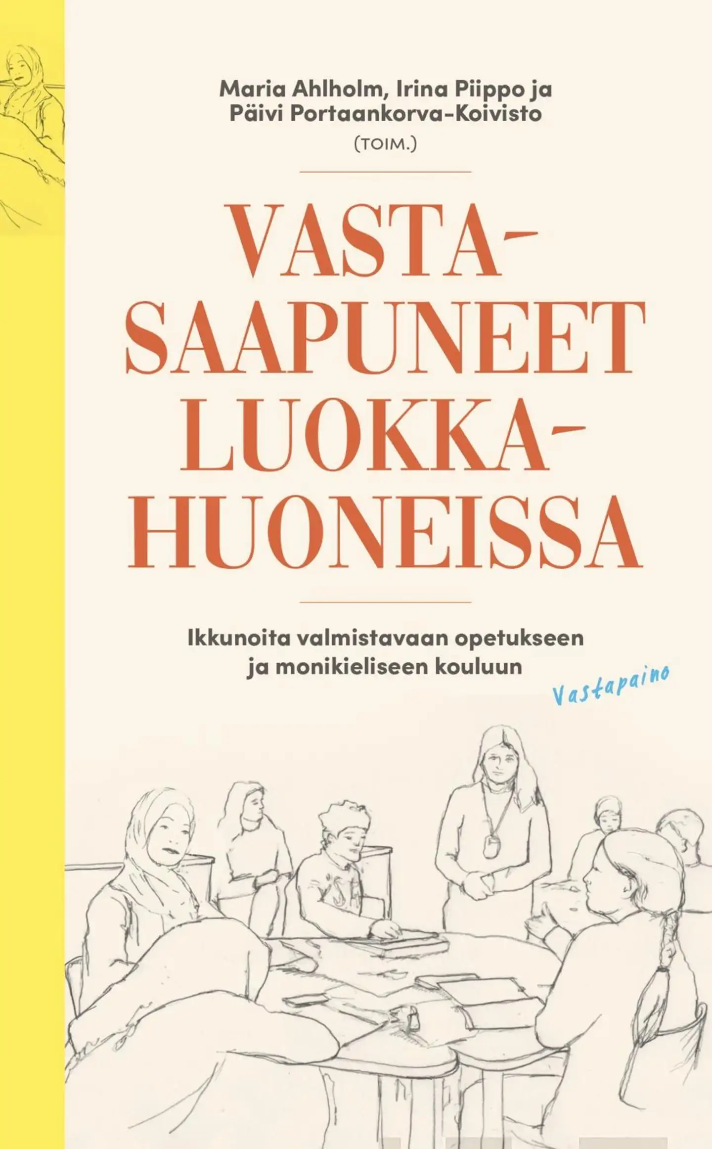 Vastasaapuneet luokkahuoneissa - Ikkunoita valmistavaan opetukseen ja monikieliseen kouluun