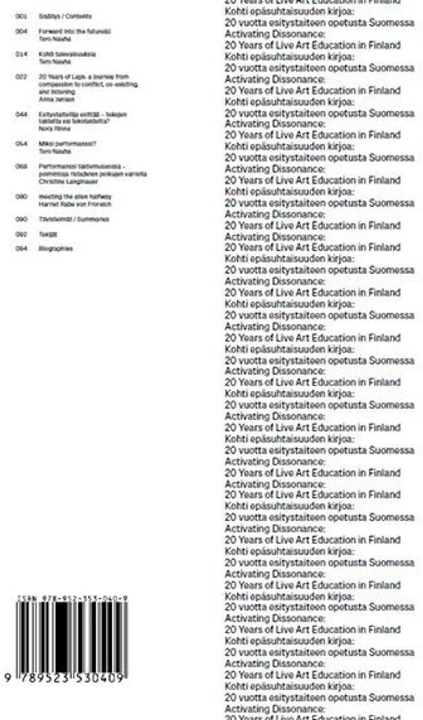 Activating dissonance: 20 years of live art education in Finland - Kohti epäsuhtaisuuden kirjoa: 20 vuotta esitystaiteen opetusta Suomessa