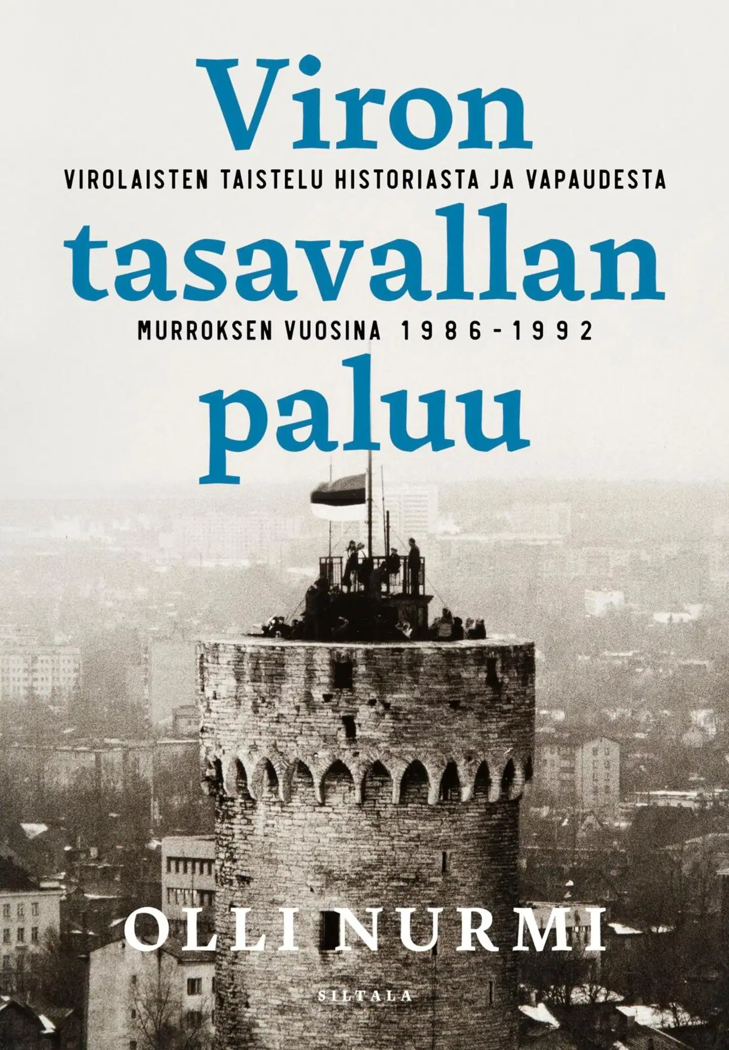Nurmi, Viron tasavallan paluu - Virolaisten taistelu historiasta ja vapaudesta murroksen vuosina 1986–1992