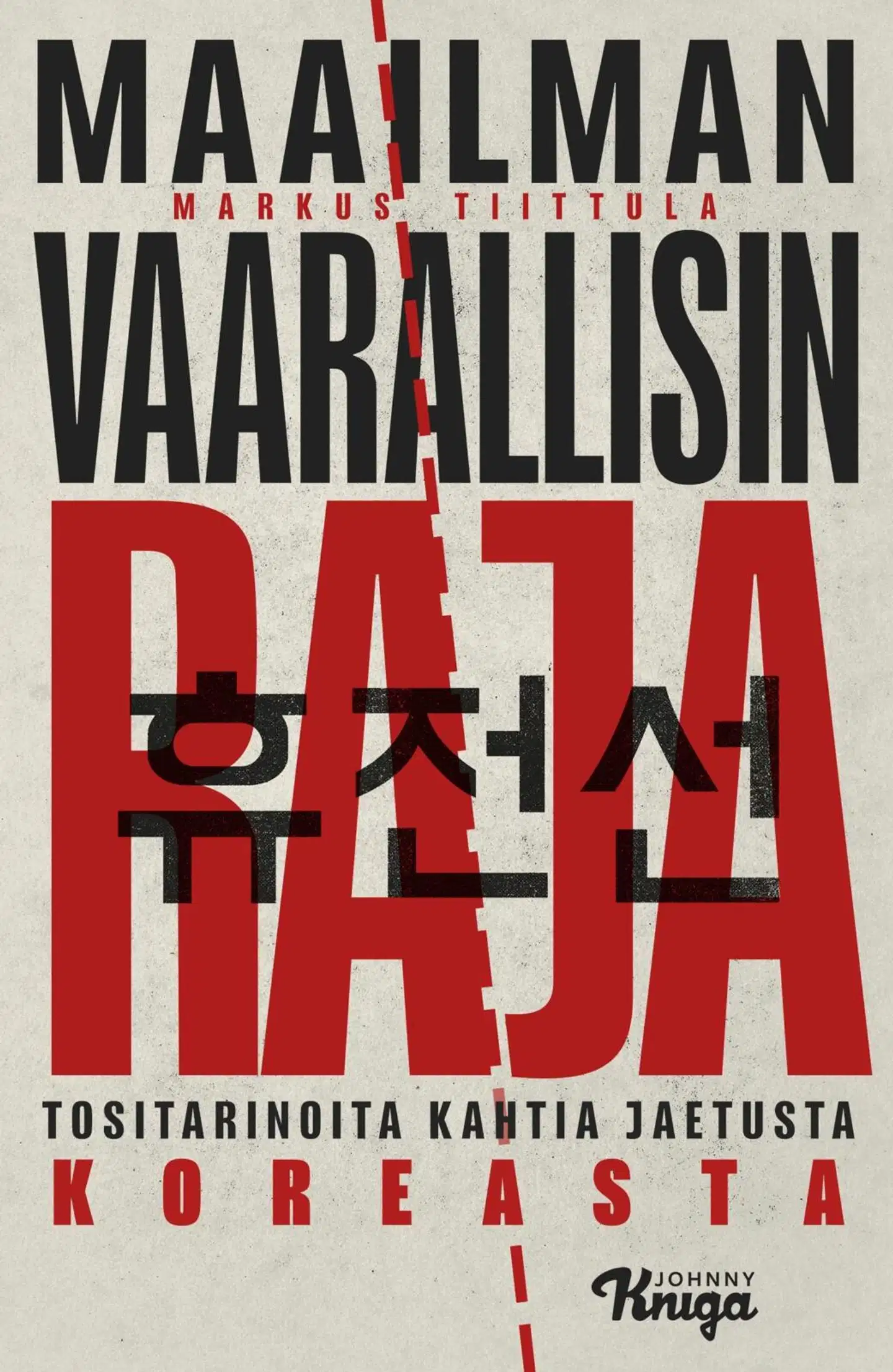 Tiittula, Maailman vaarallisin raja - Tositarinoita kahtia jaetusta Koreasta