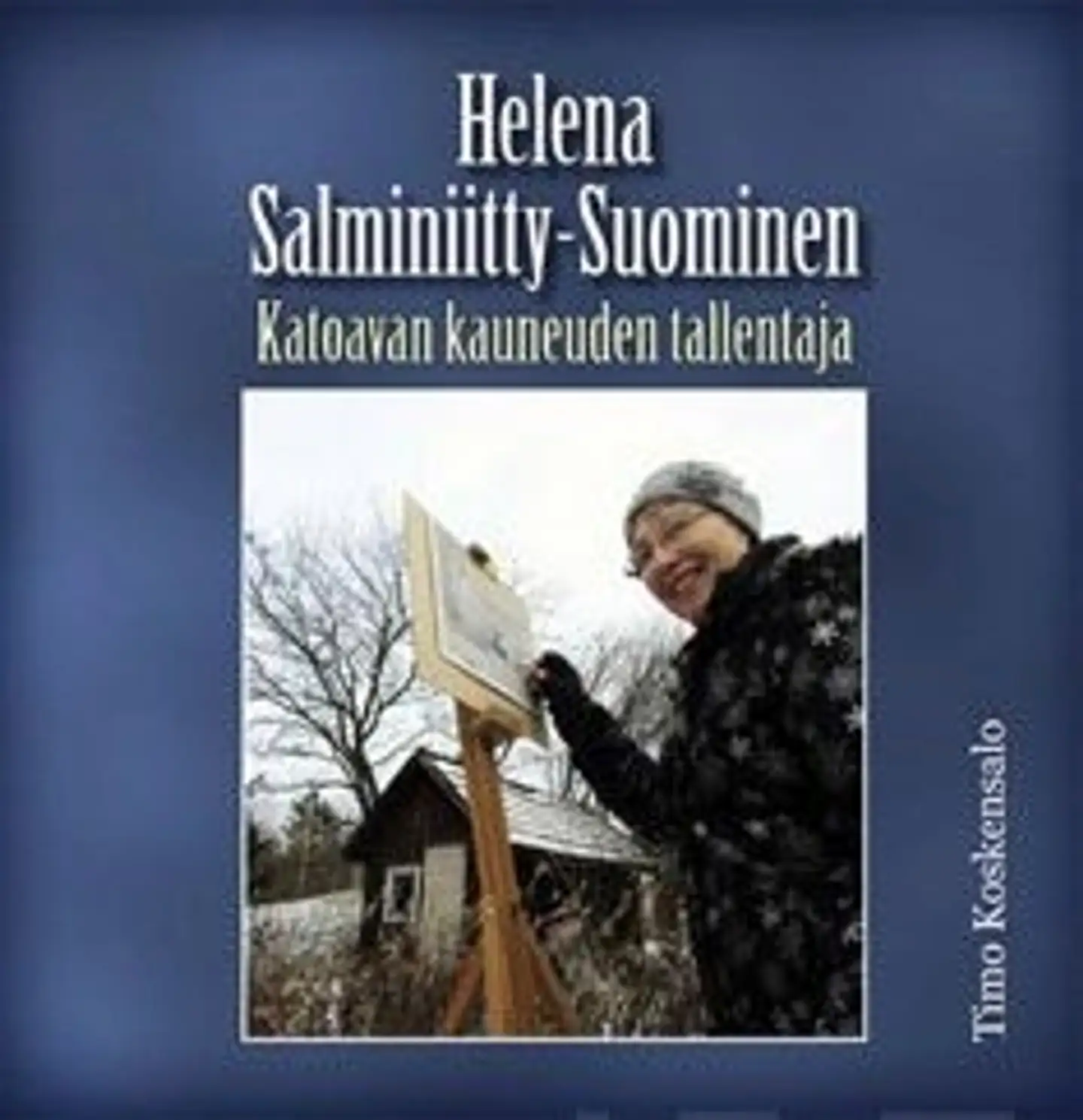 Koskensalo, Helena Salmenniitty-Suominen - katoavan kauneuden tallentaja