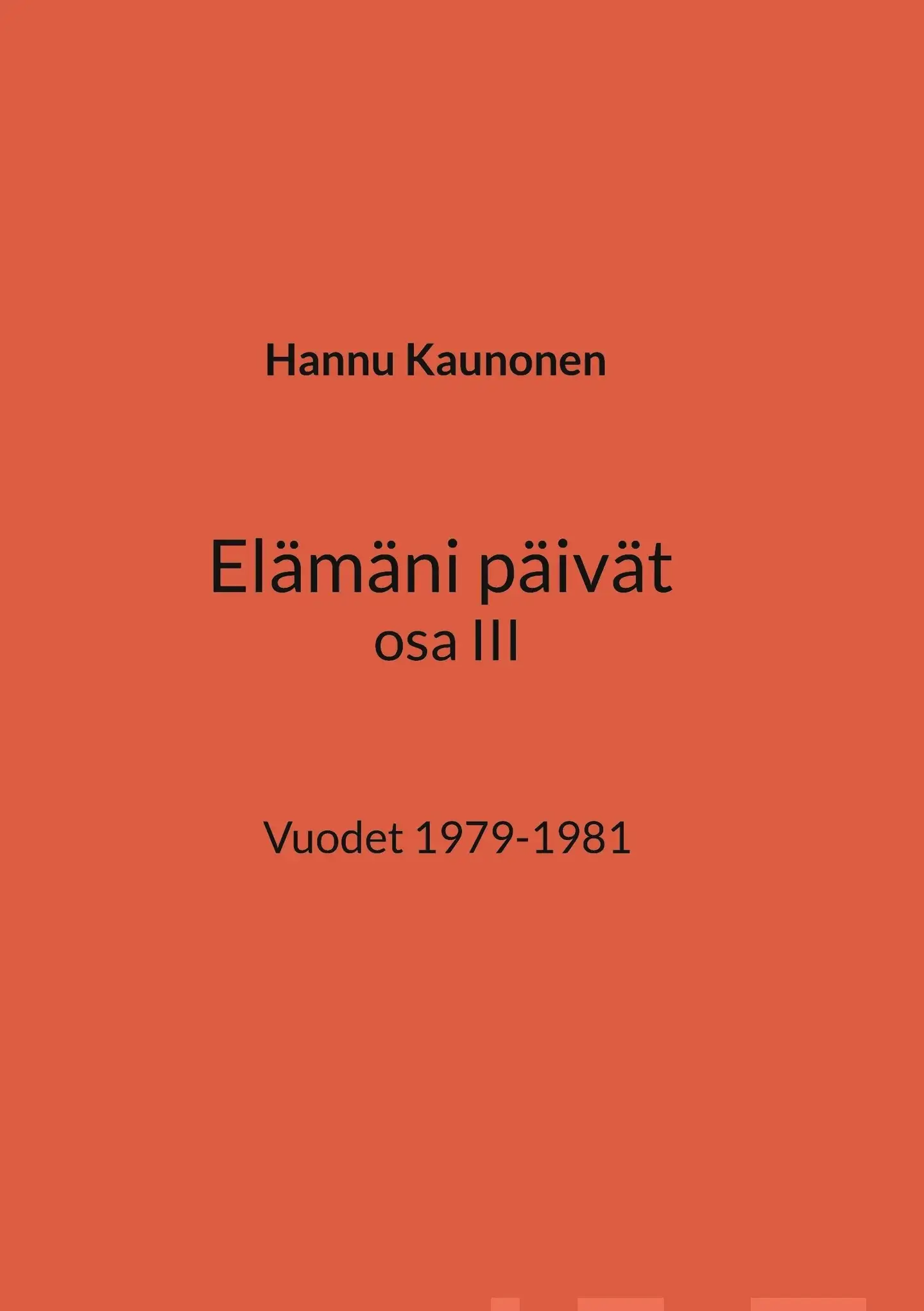 Kaunonen, Elämäni päivät osa III - Vuodet 1979-1981