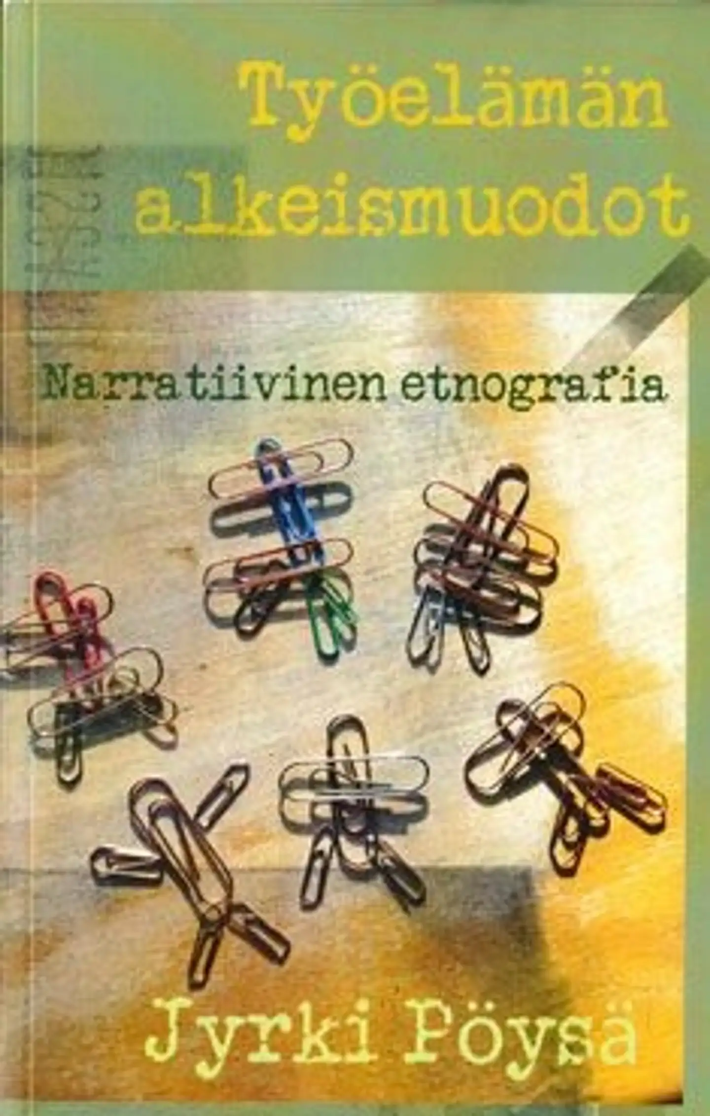 Pöysä, Työelämän alkeismuodot - narratiivinen etnografia