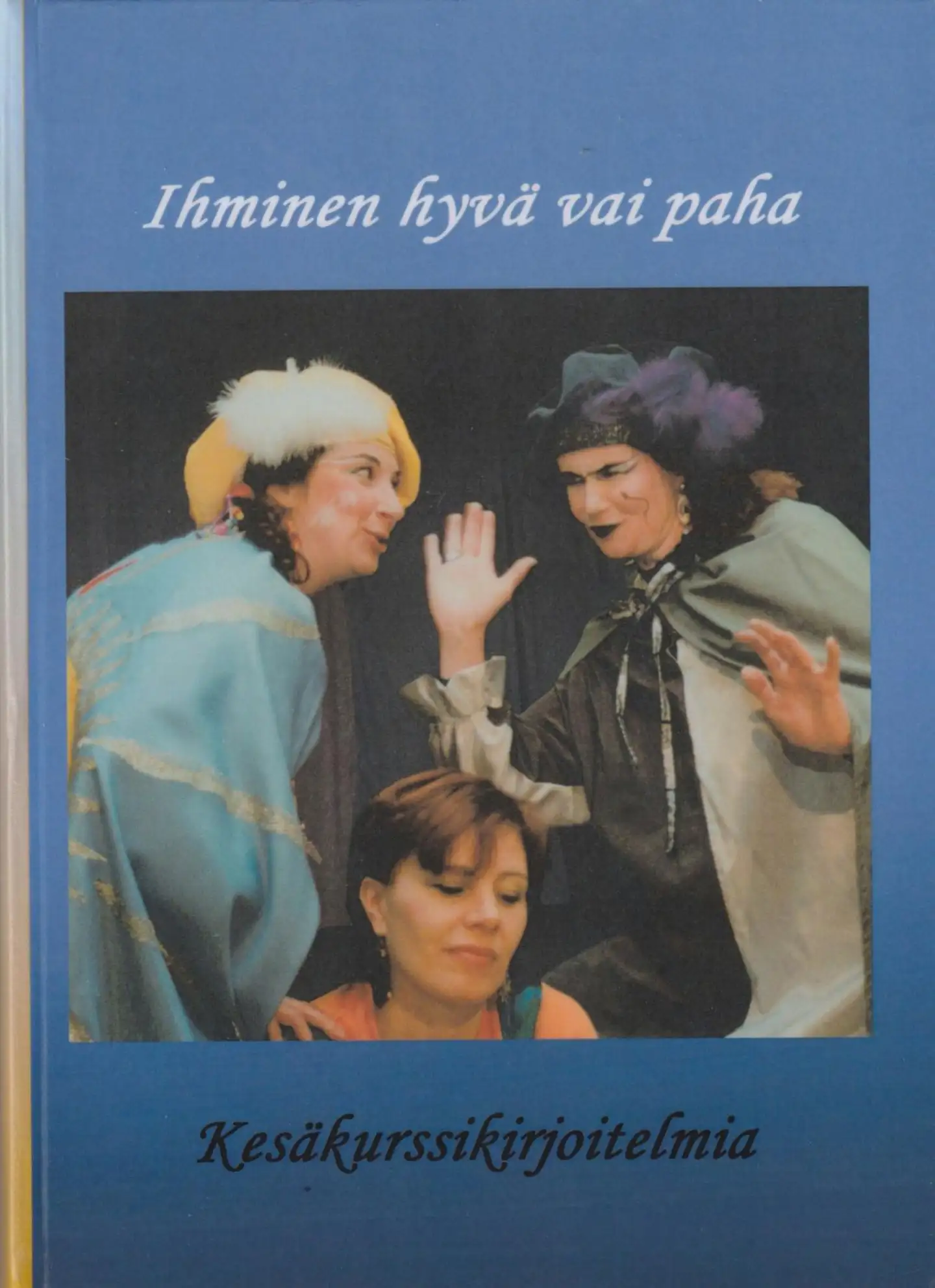 Ihminen - hyvä vai paha? - Esitelmiä Ihmisyyden tunnustajien kesäkursseilta 2021-2023