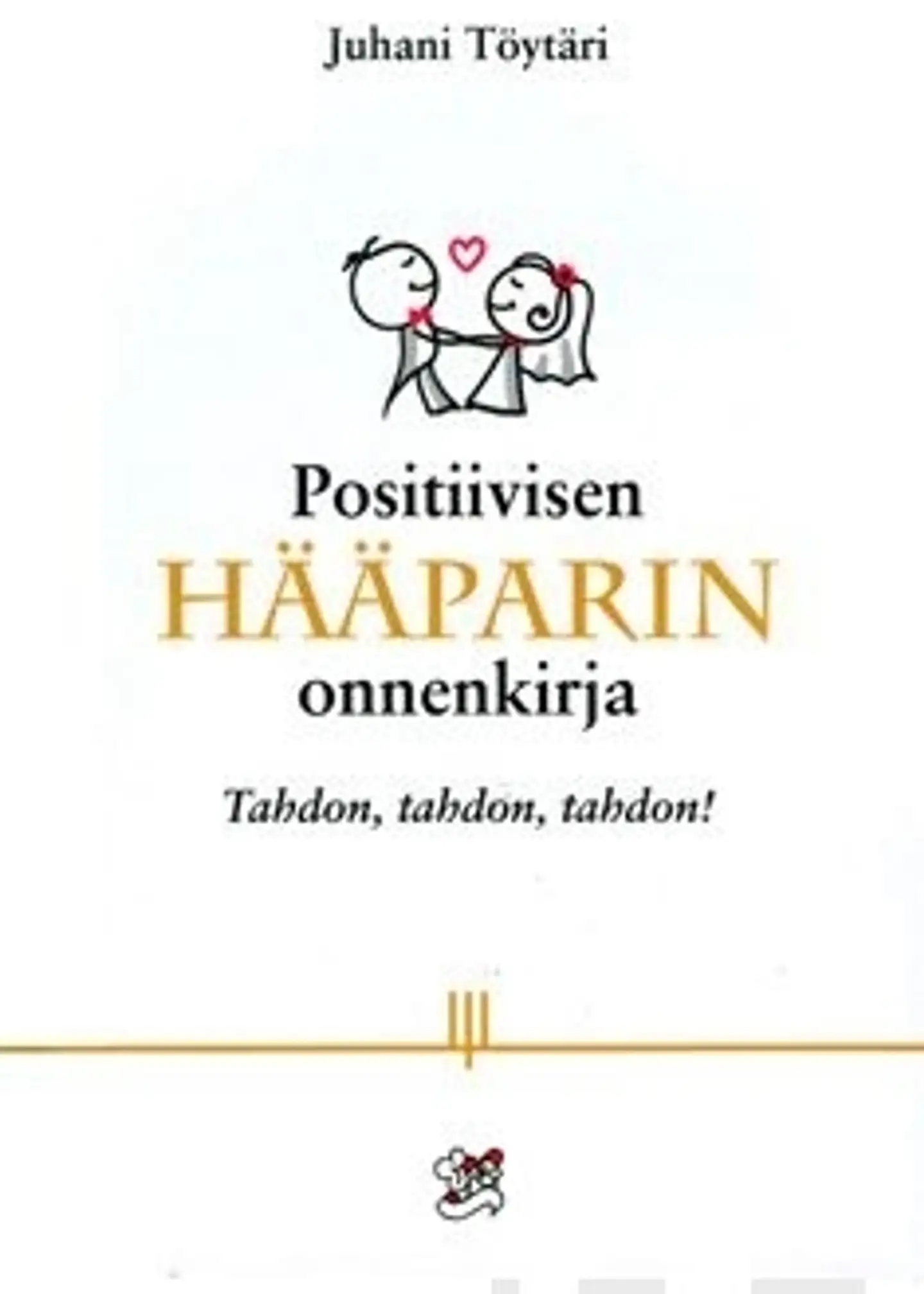 Töytäri, Positiivisen hääparin onnenkirja - tahdon, tahdon, tahdon!