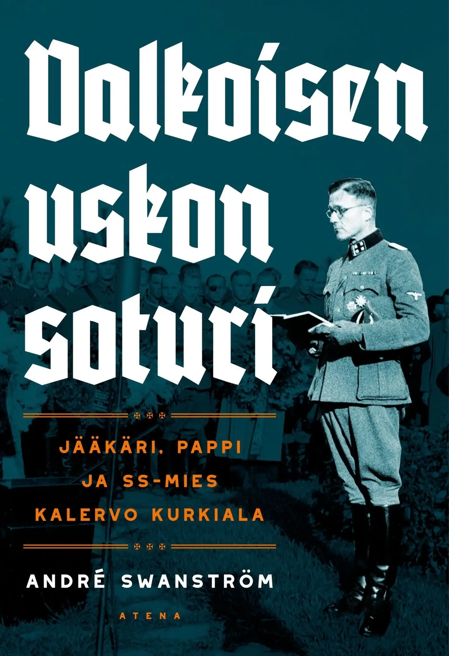 Swanström, Valkoisen uskon soturi - Jääkäri, pappi ja SS-mies Kalervo Kurkiala