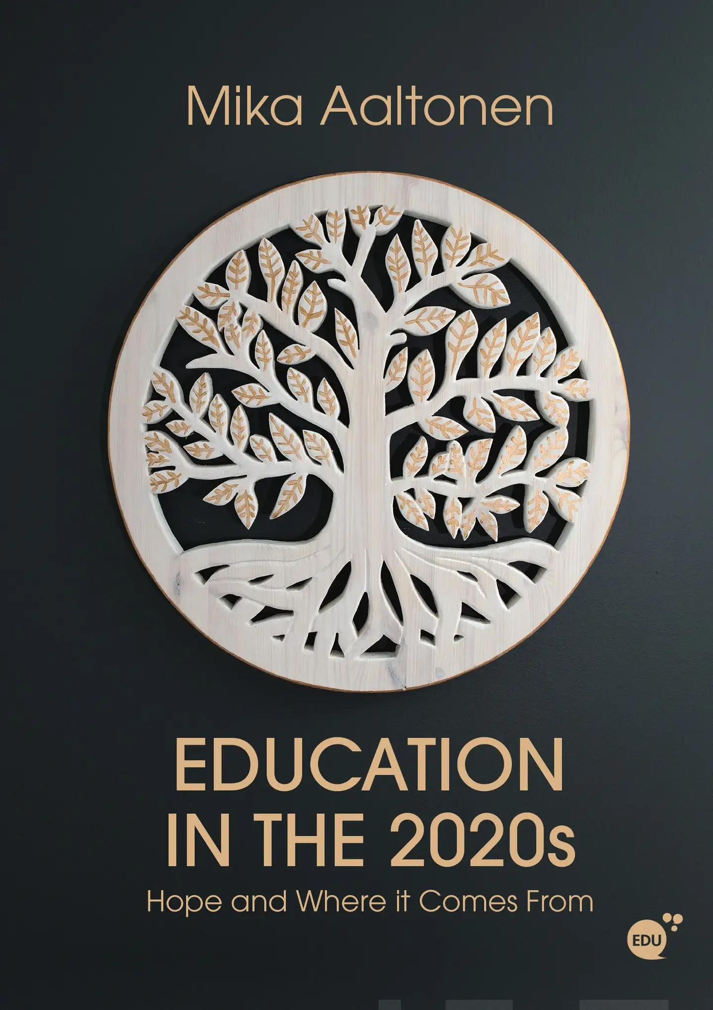 Aaltonen, Education in the 2020s - Hope and Where It Comes From