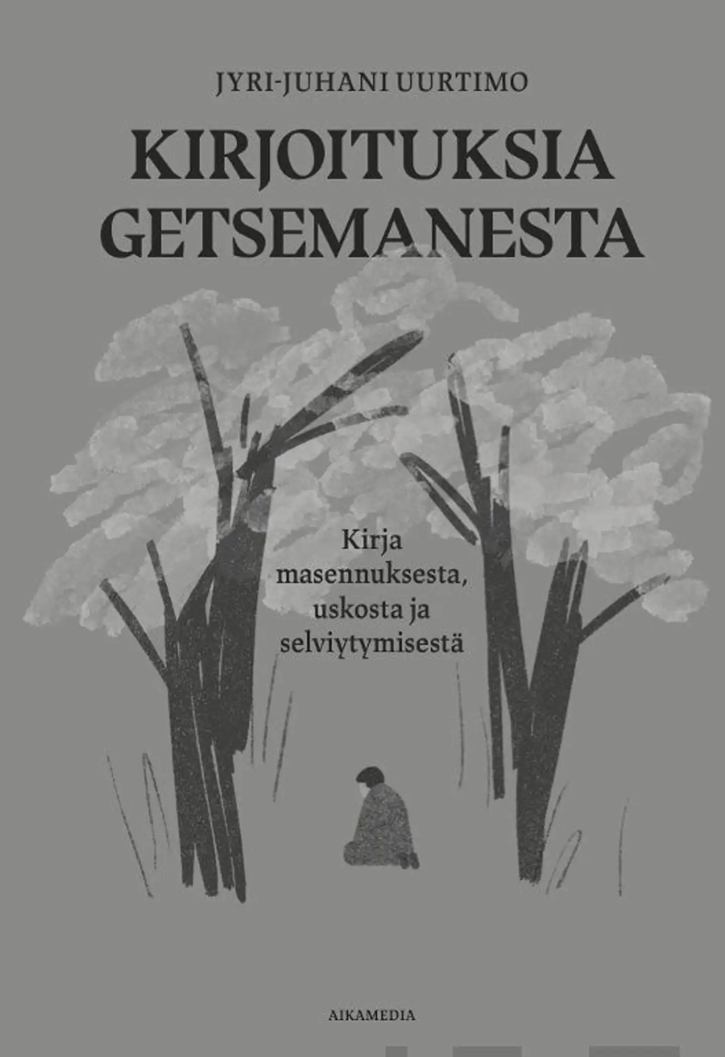 Uurtimo, Kirjoituksia Getsemanesta - Kirja masennuksesta, uskosta ja selviytymisestä