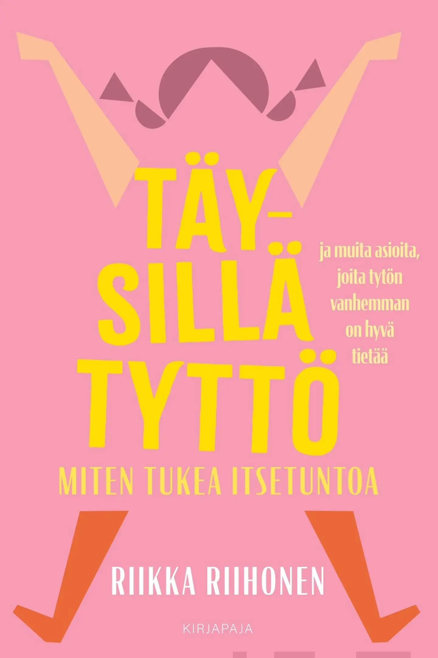 Riihonen, Täysillä tyttö - Miten tukea itsetuntoa ja muita asioita, joita tytön vanhemman on hyvä tietää