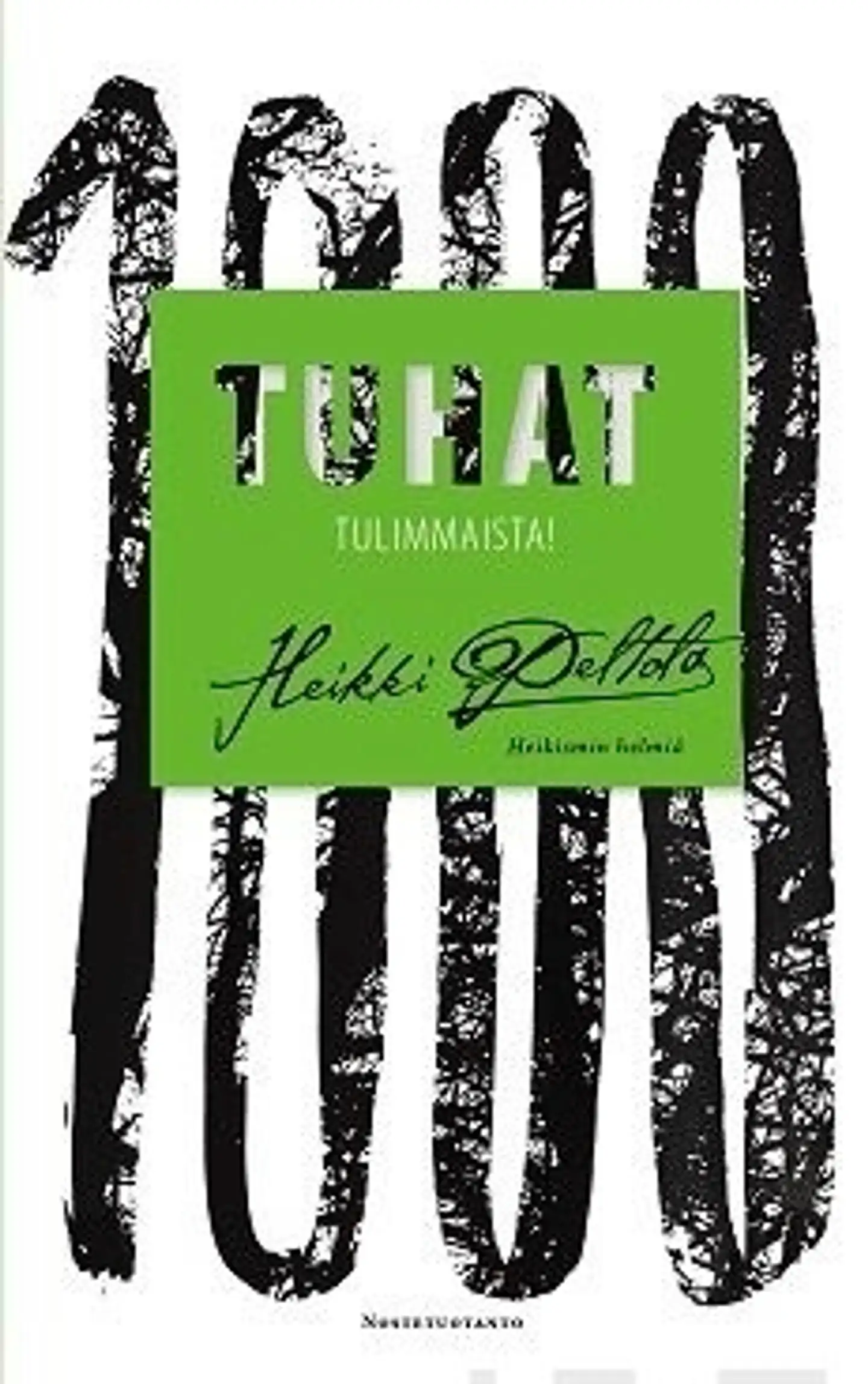 Peltola, Tuhat tulimmaista! - Heikismin helmiä