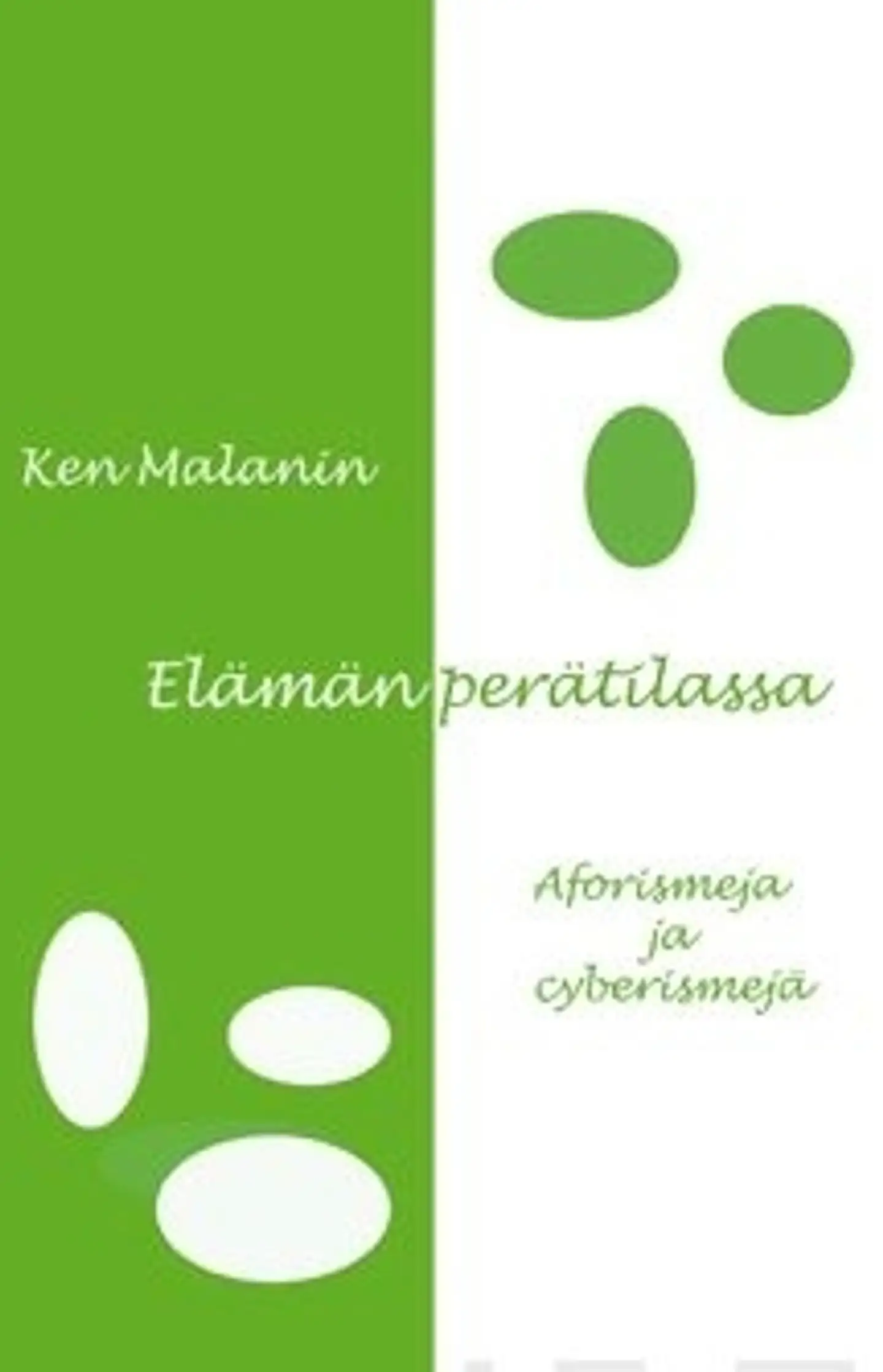 Malanin, Elämän perätilassa - aforismeja ja cyberismejä