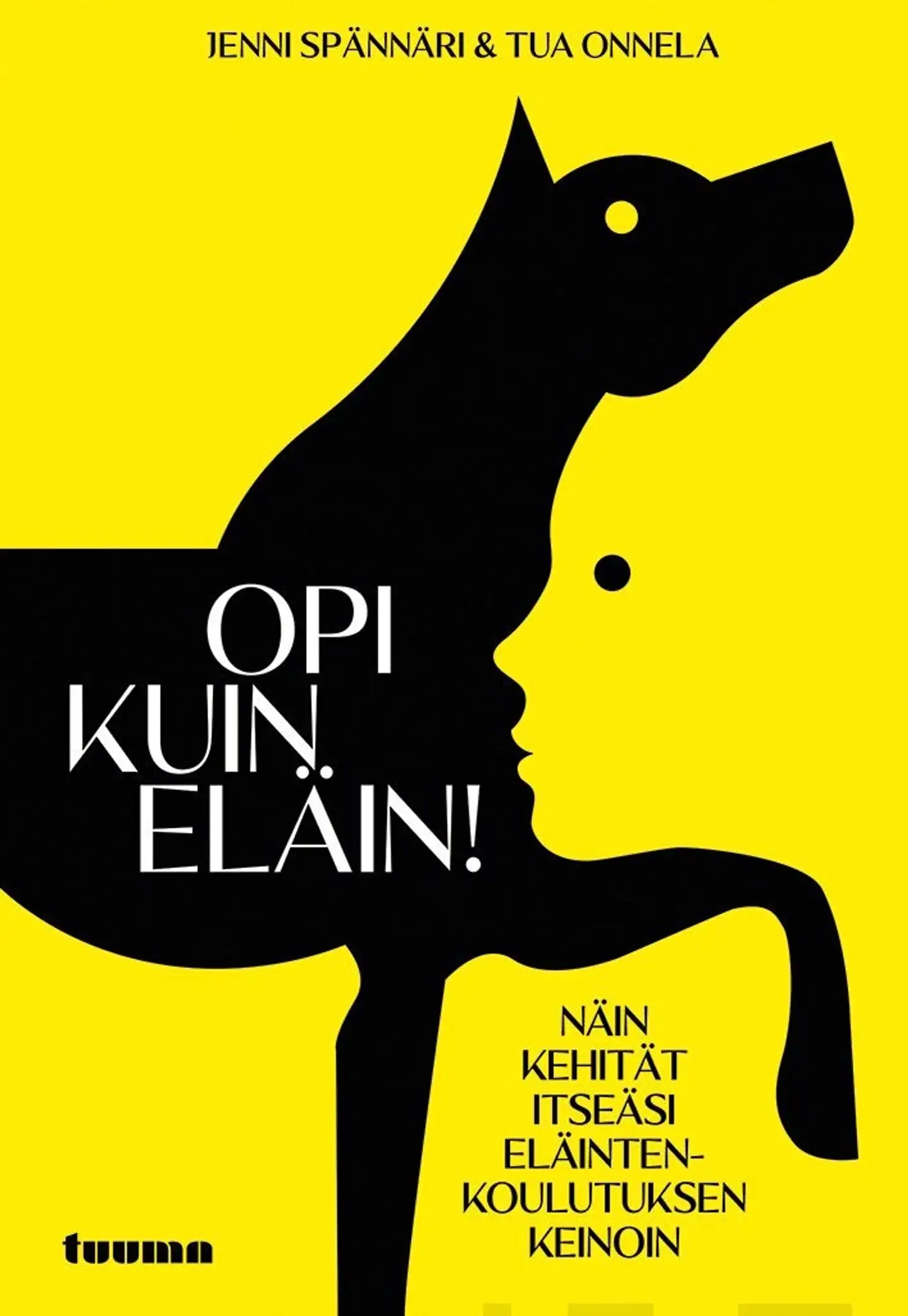 Spännäri, Opi kuin eläin! - Näin kehität itseäsi eläintenkoulutuksen keinoin