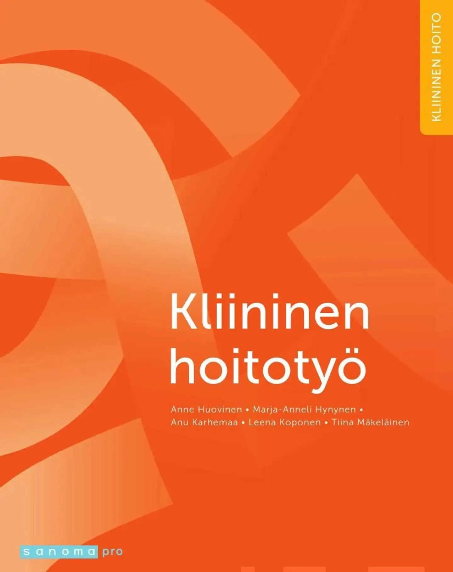 Huovinen, Kliininen hoitotyö - Sisätauteja, kirurgisia sairauksia ja syöpätauteja sairastavan hoito