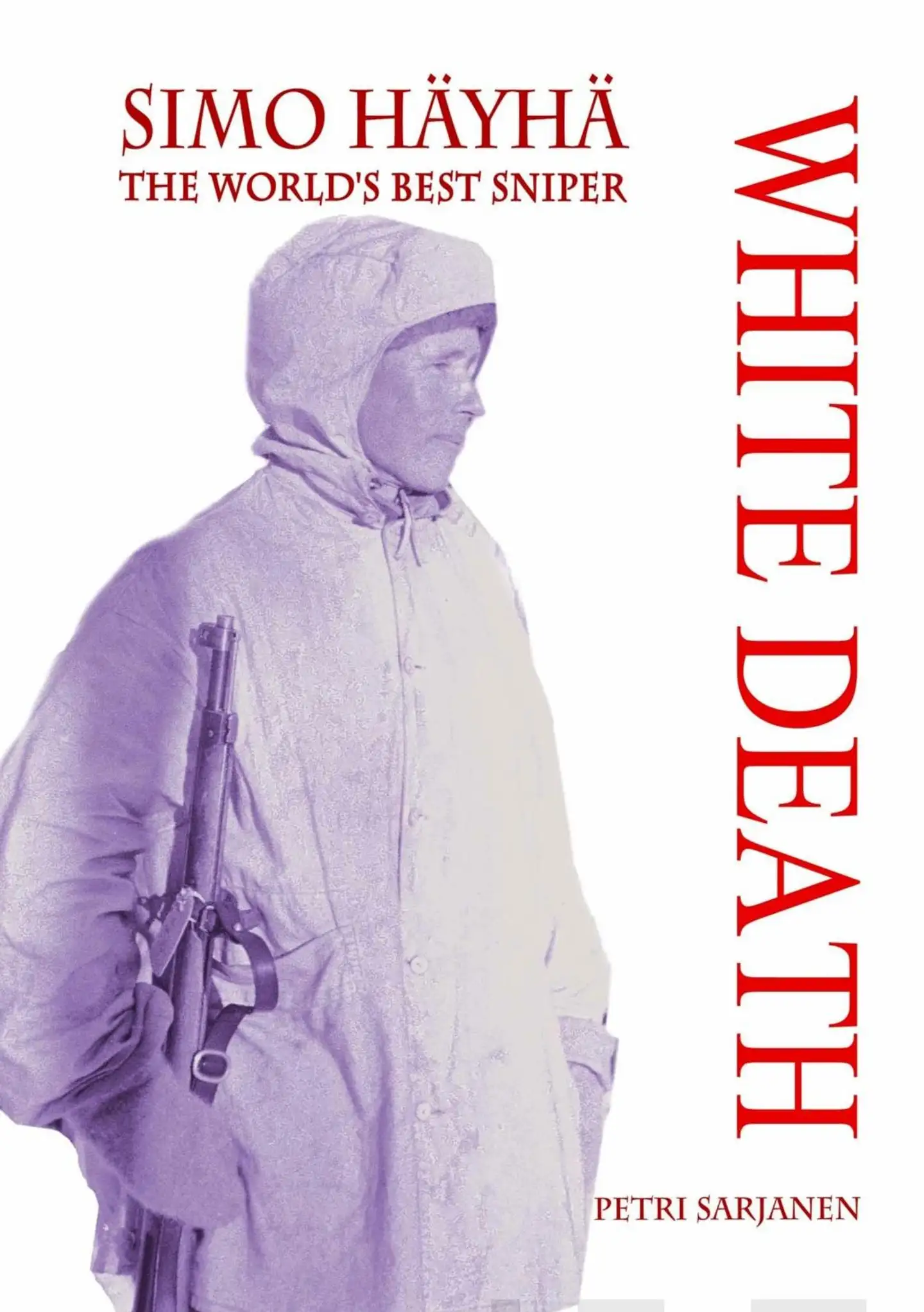 Sarjanen, Simo Häyhä - White Death - The World´s Best Sniper