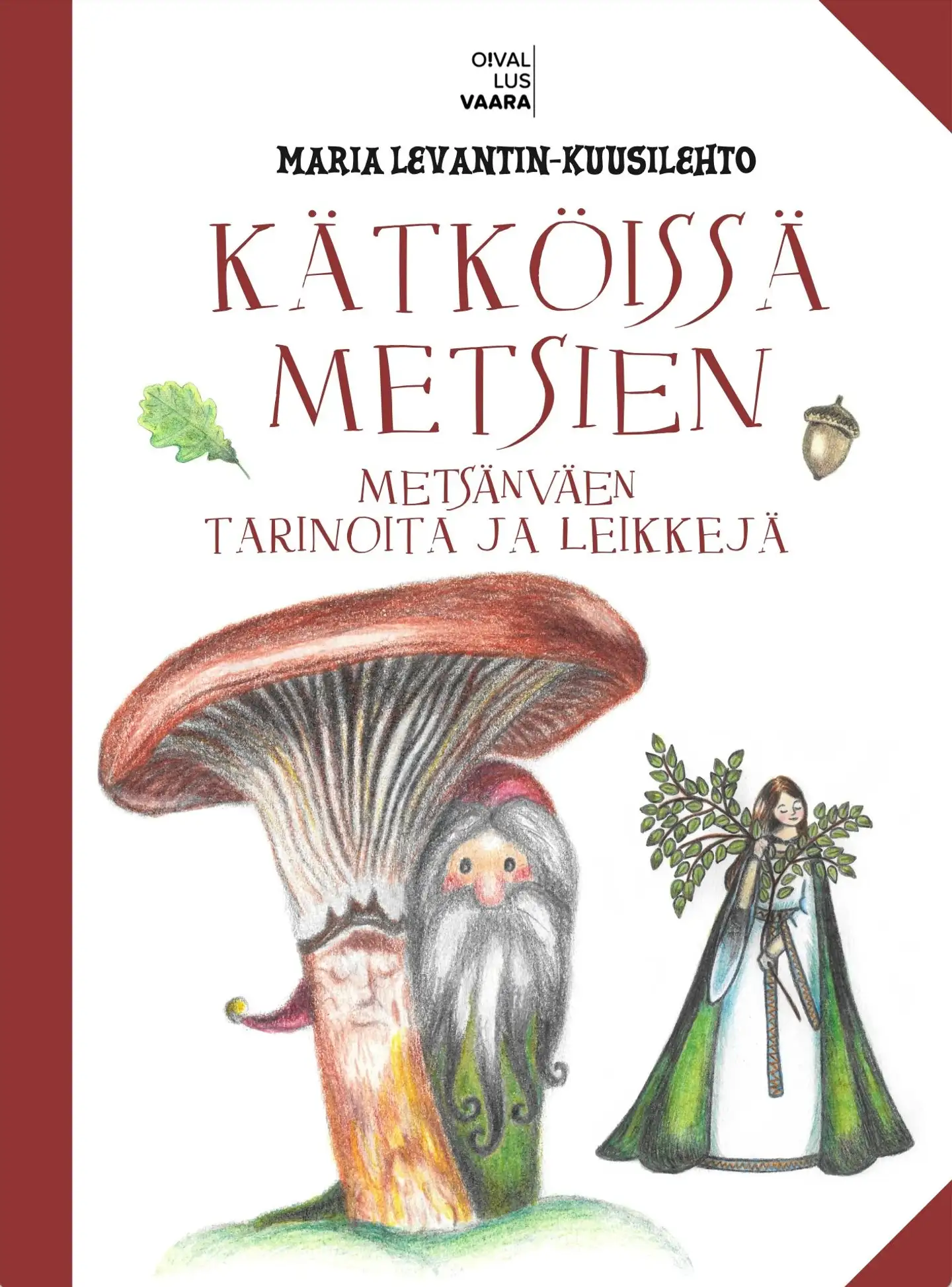 Maria Levantin-Kuusilehto, Kätköissä metsien - Metsänväen tarinoita ja leikkejä