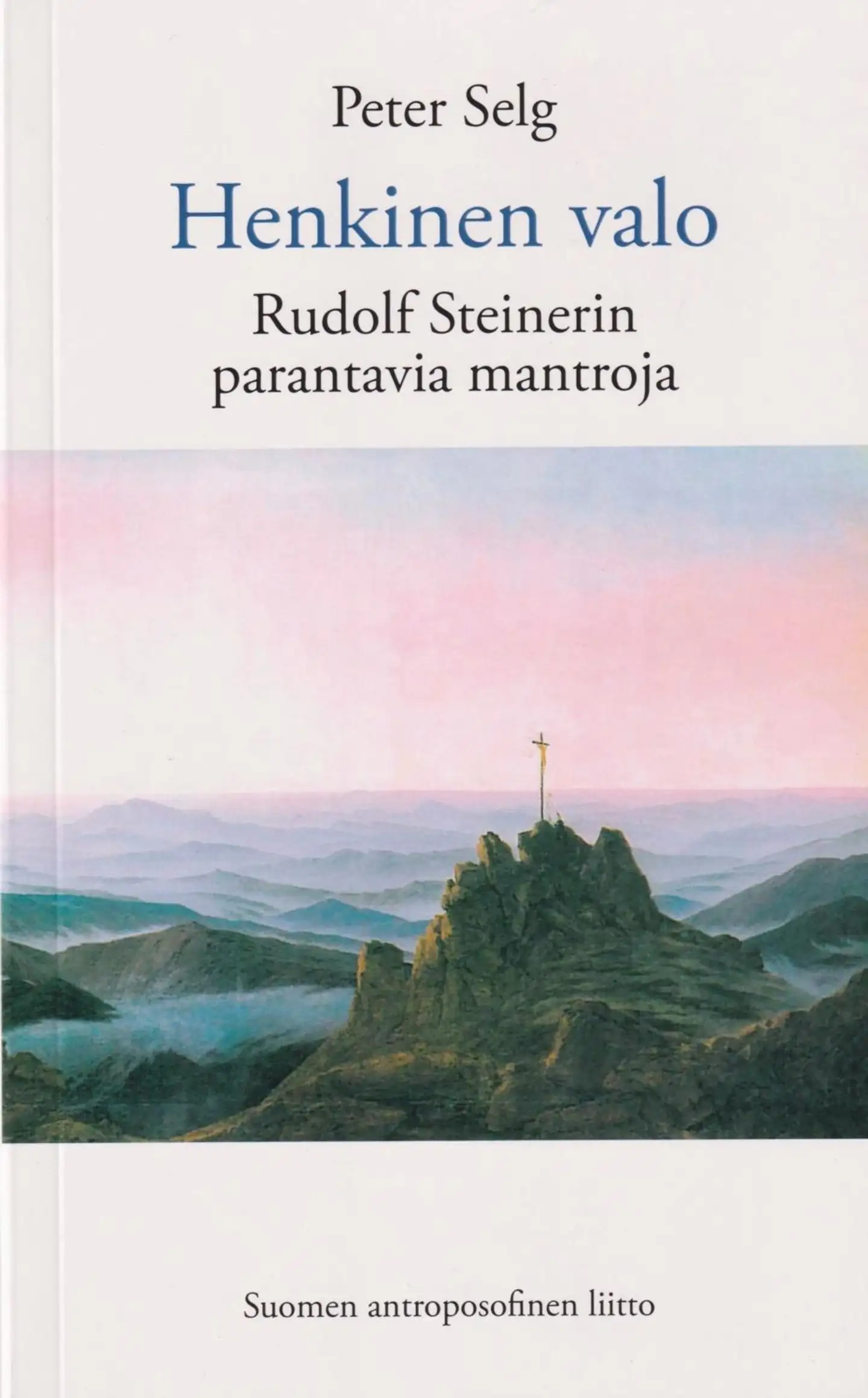 Selg, Henkinen Valo - Rudolf Steinerin parantavia mantroja