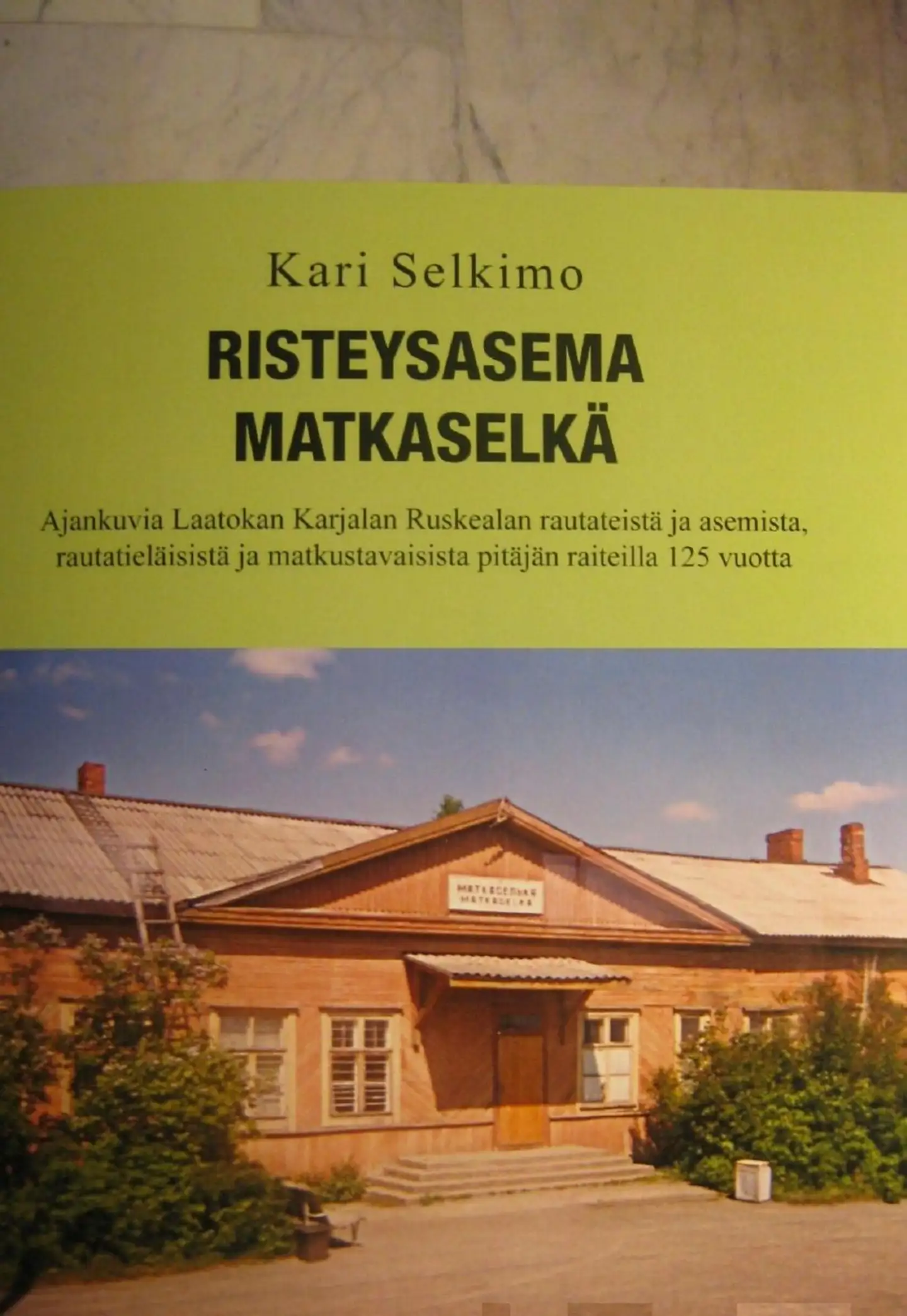 Selkimo, Risteysasema Matkaselkä - Ajankuvia Laatokan Karjalan Ruskealan rautateistä ja asemista, rautatieläisistä ja matkustavaisista pitäjän raiteilla 125 vuotta