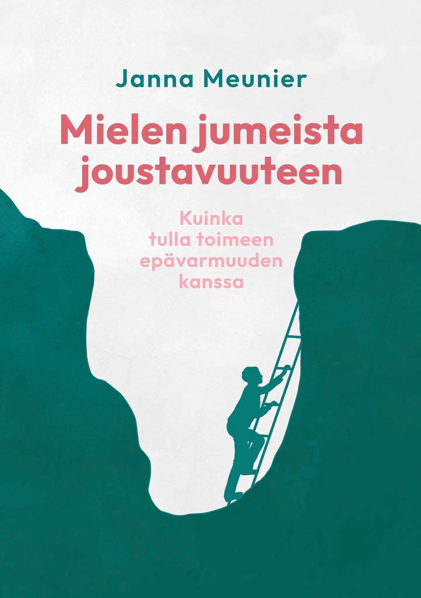 Meunier, Mielen jumeista joustavuuteen - Kuinka tulla toimeen epävarmuuden kanssa