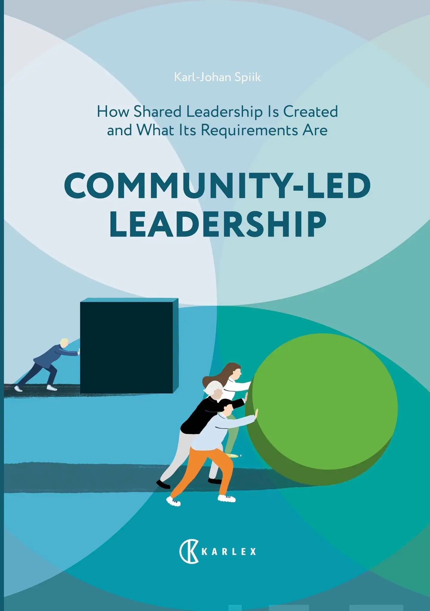 Spiik, Community-Led Leadership : How Shared Leadership Is Created and What Its Requirements Are