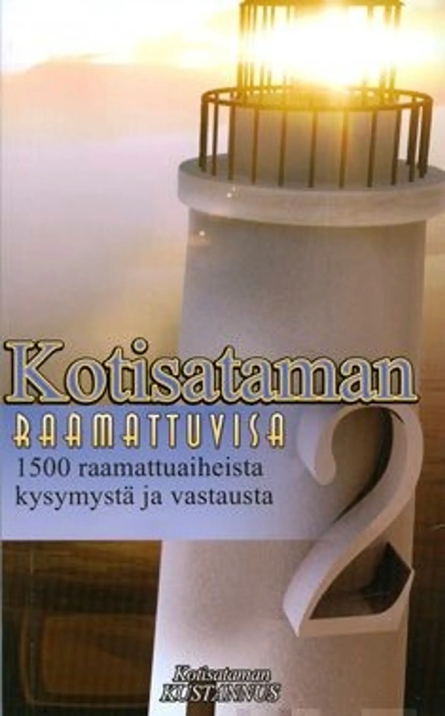 Kotisataman raamattuvisa 2 - 1500 raamattuaiheista kysymystä ja vastausta