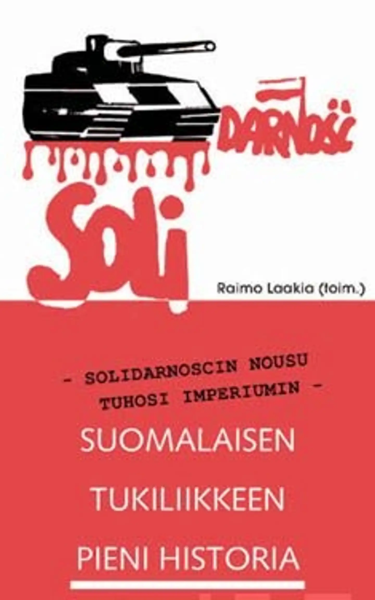 Solidarnoscin nousu tuhosi imperiumin - suomalaisen tukiliikkeen pieni historia