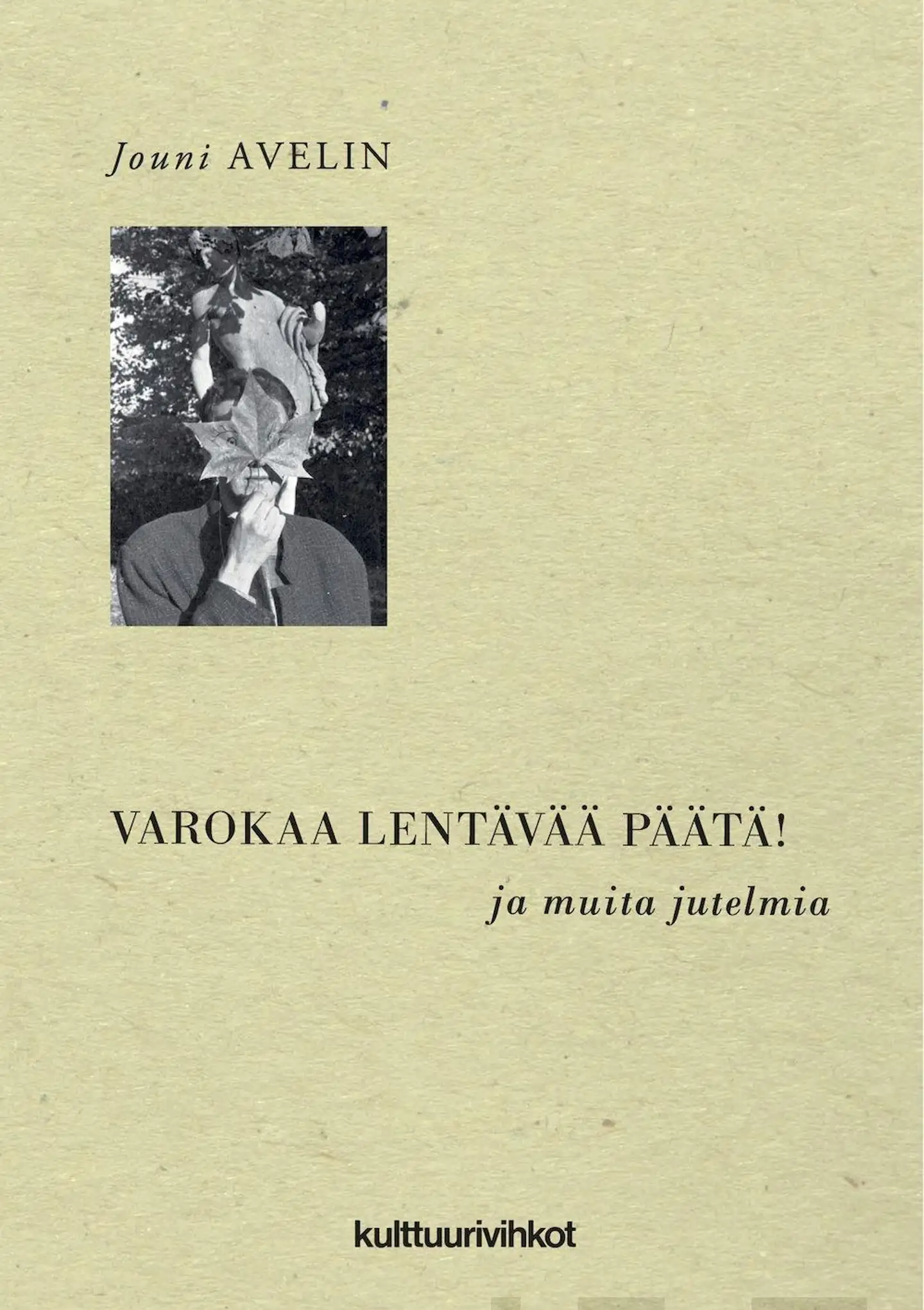 Avelin, Varokaa lentävää päätä! - ja muita jutelmia