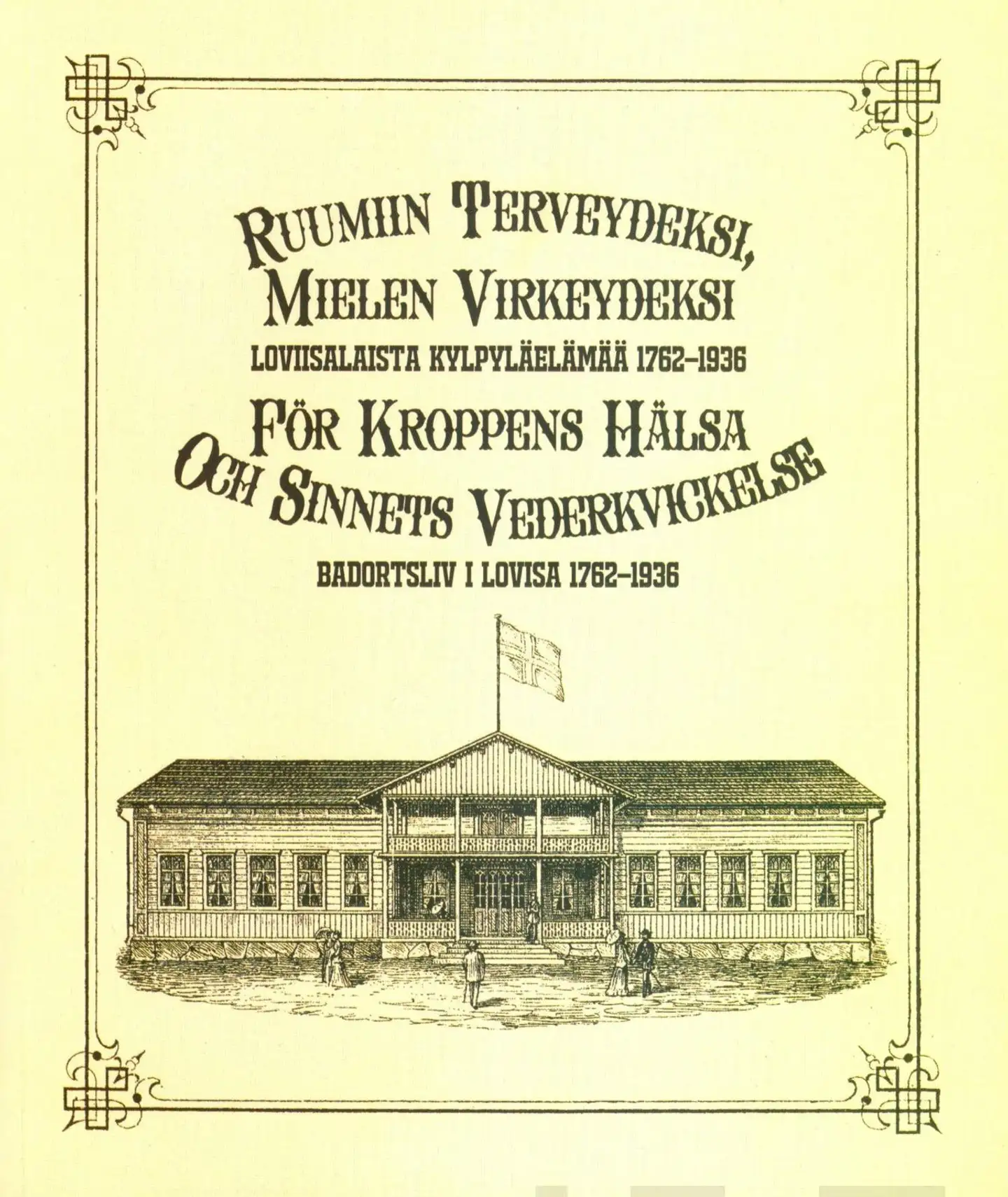 Grönstrand, Ruumiin terveydeksi, mielen virkeydeksi - För kroppens hälsa och sinnets vedervickelse - Loviisalaista kylpyläelämää 1762-1936 - Badortsliv i Lovisa 1762-1936