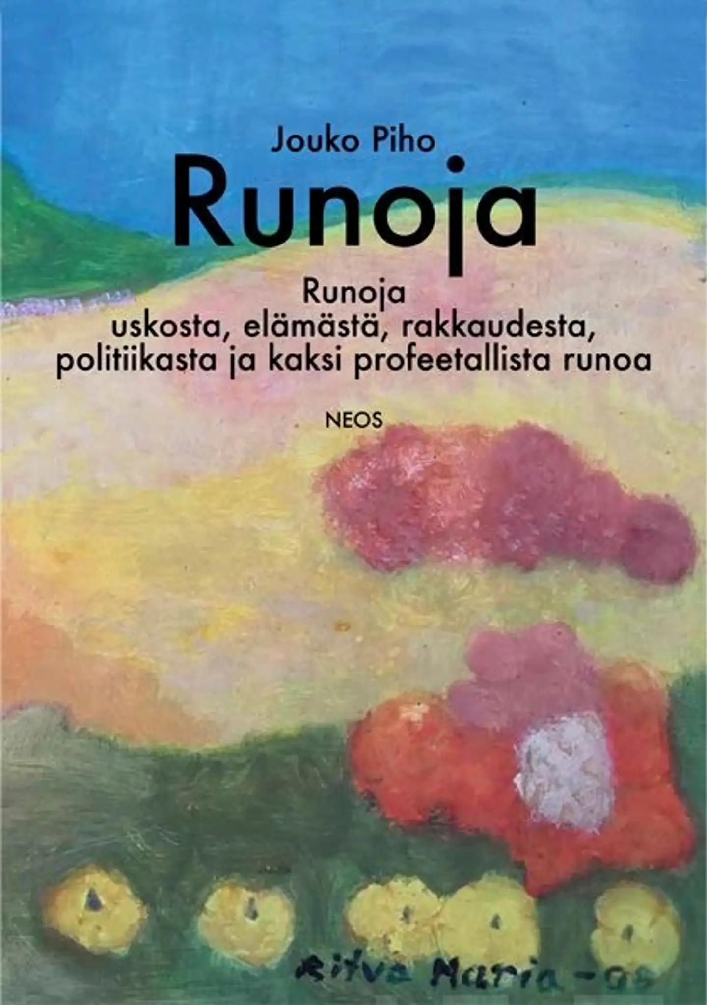 Piho, Runoja - Runoja uskosta, elämästä, rakkaudesta, poliitikasta ja kaksi profeetallista runoa