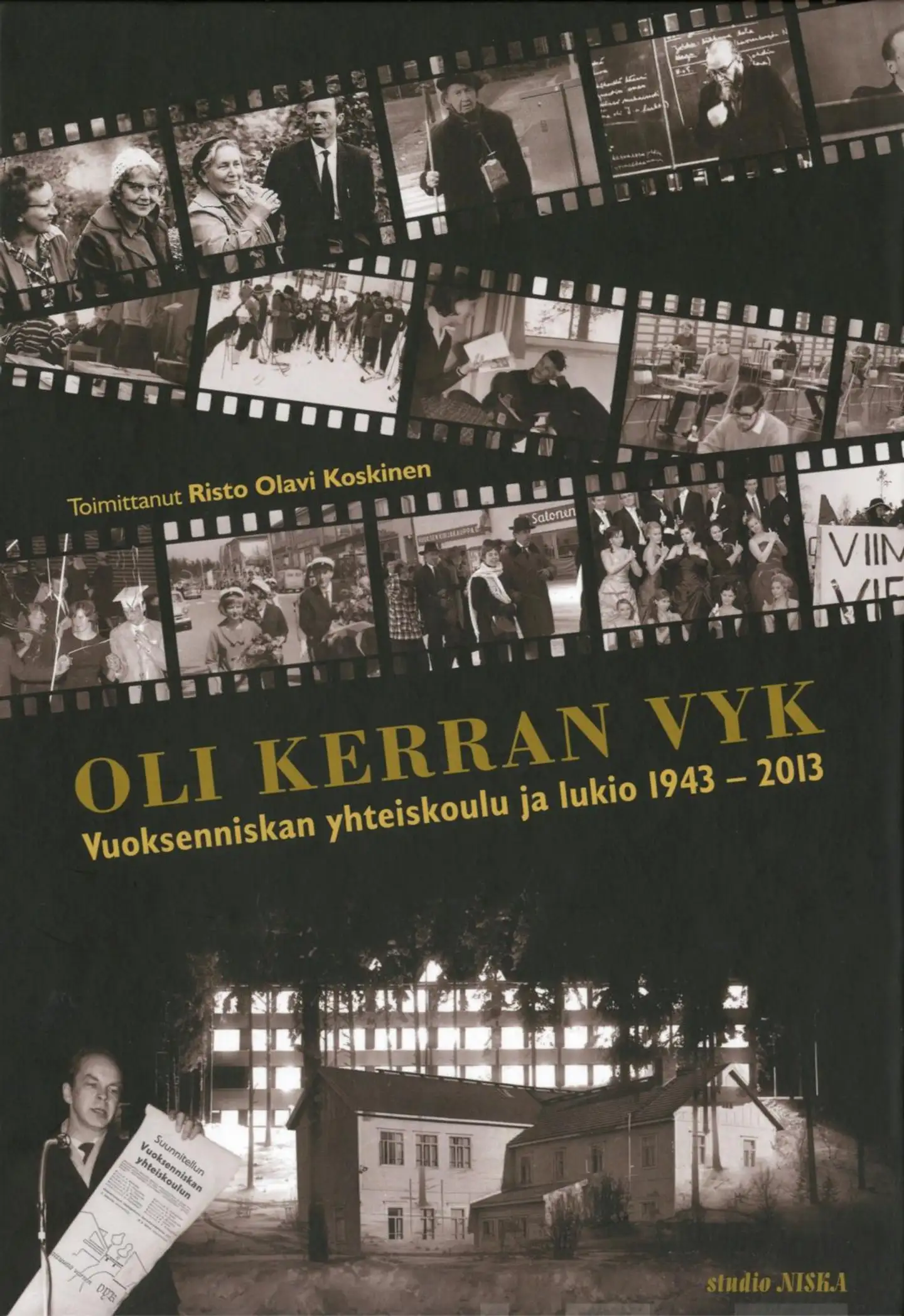 Oli kerran VYK - Vuoksenniskan yhteiskoulu ja lukio 1943-2013