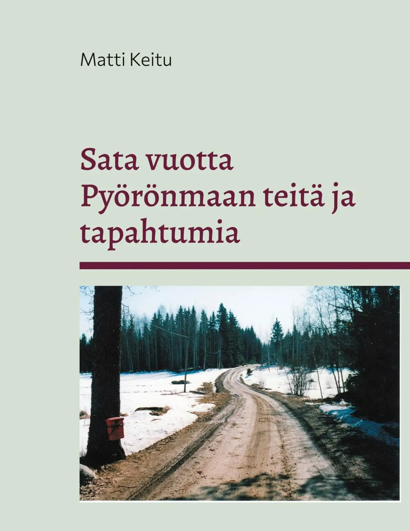 Keitu, Sata vuotta Pyörönmaan teitä ja tapahtumia - Kulkuväylien kehitys kärrypoluista yksityisteiksi