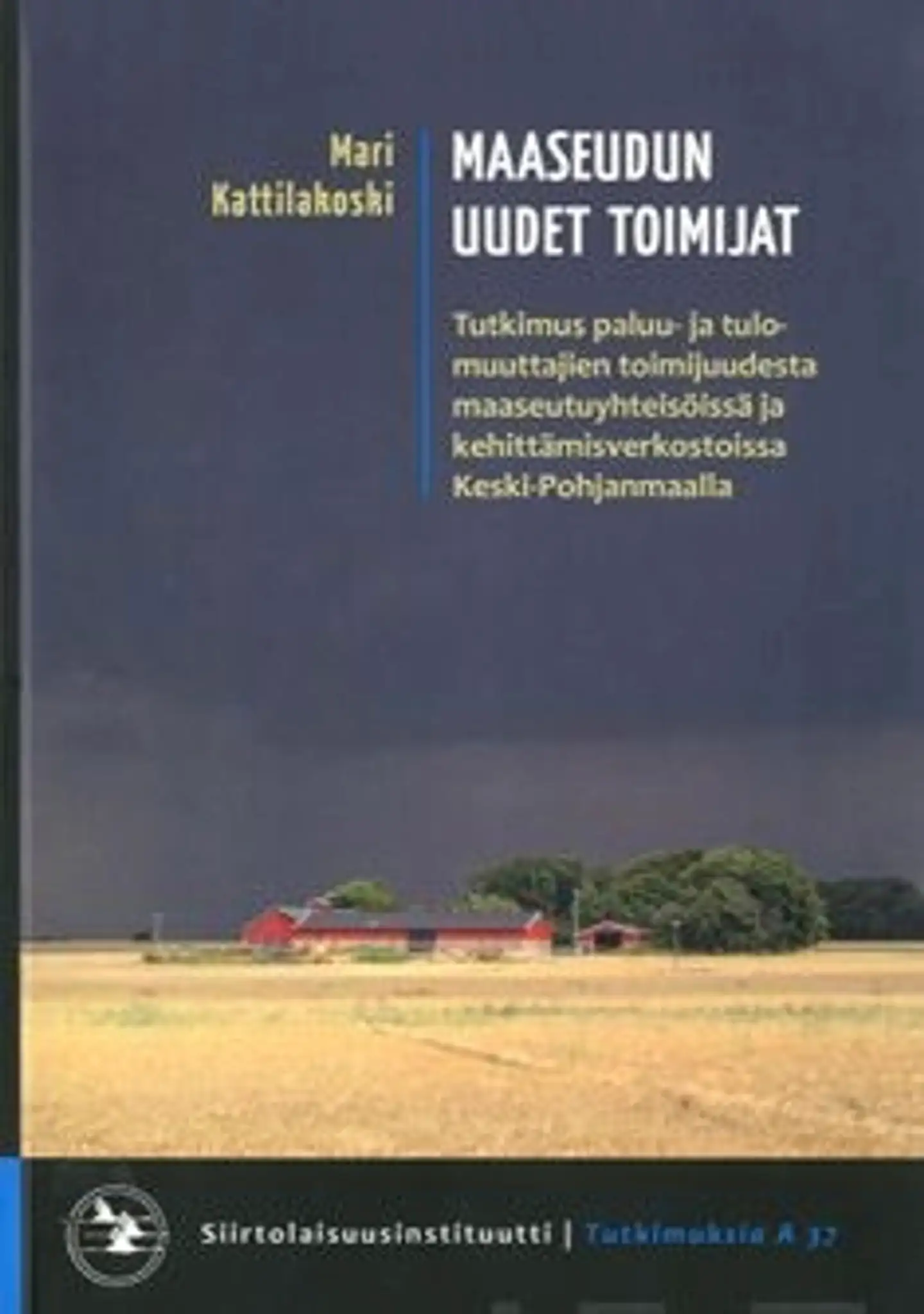 Kattilakoski, Maaseudun uudet toimijat - tutkimus paluu- ja tulomuuttajien toimijuudesta maaseutuyhteisöissä ja kehittämisverkostoissa Keski-Pohjanmaalla