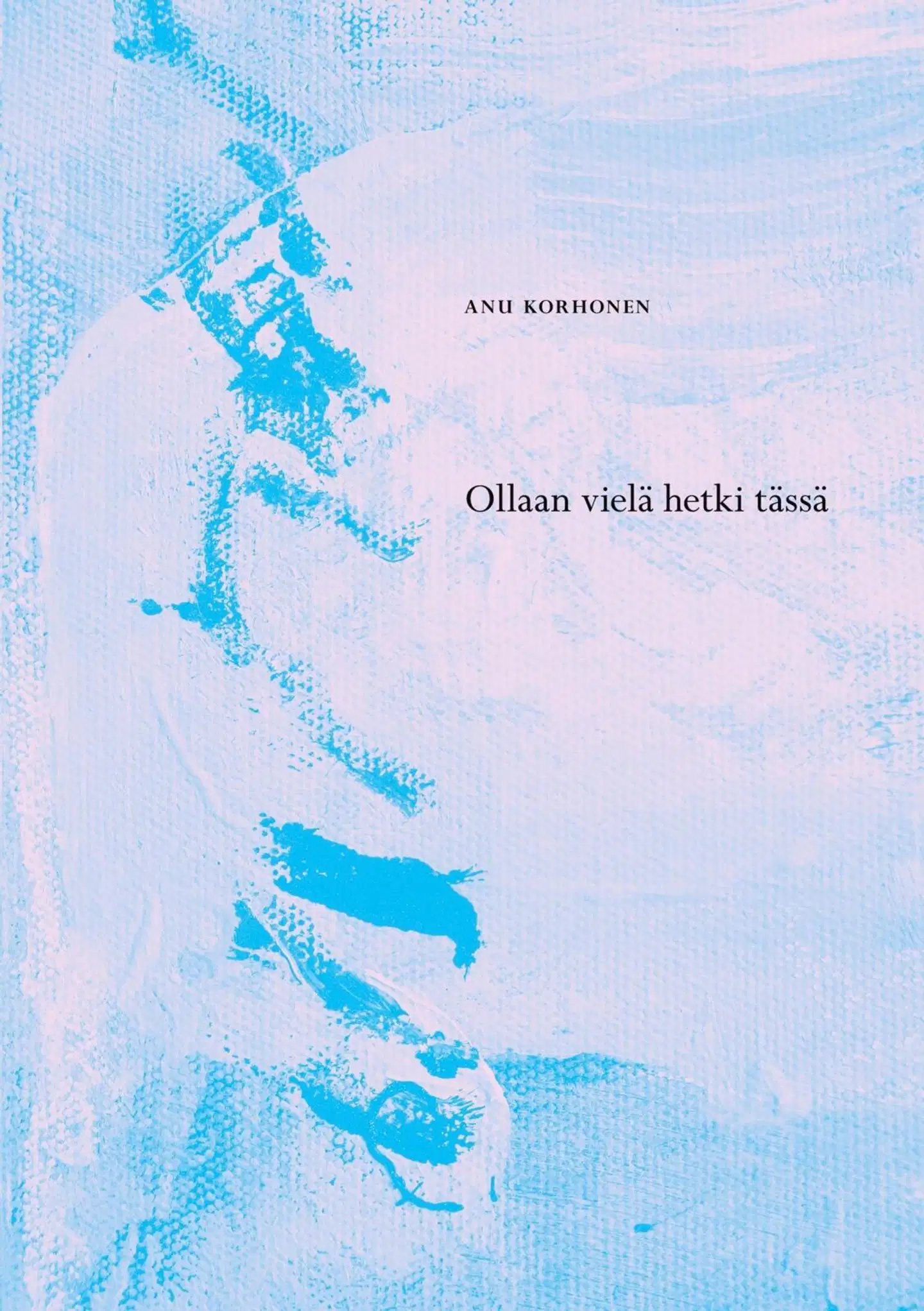 Korhonen, Ollaan vielä hetki tässä