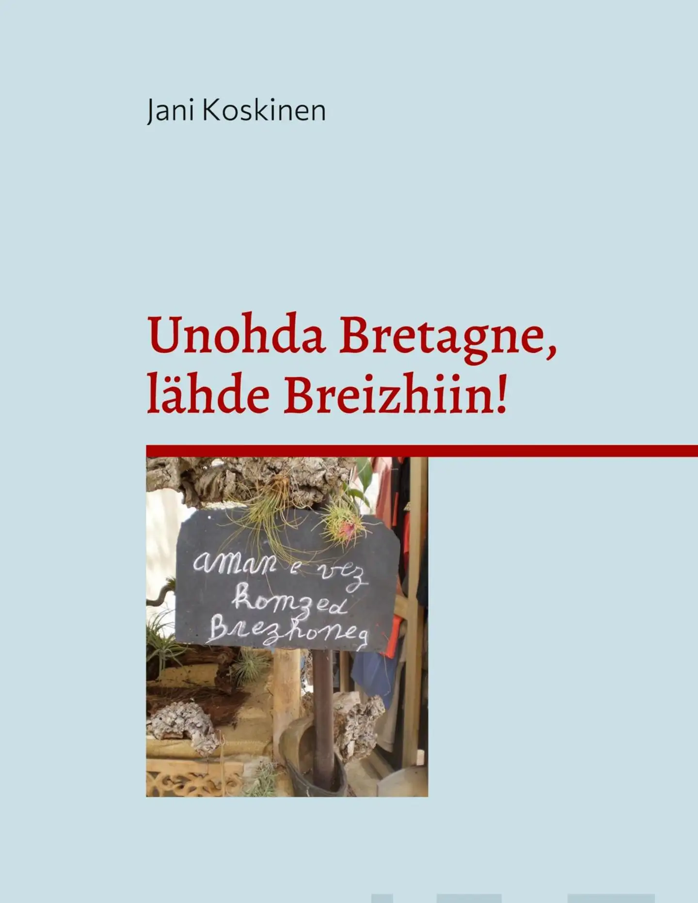 Koskinen, Unohda Bretagne, lähde Breizhiin!