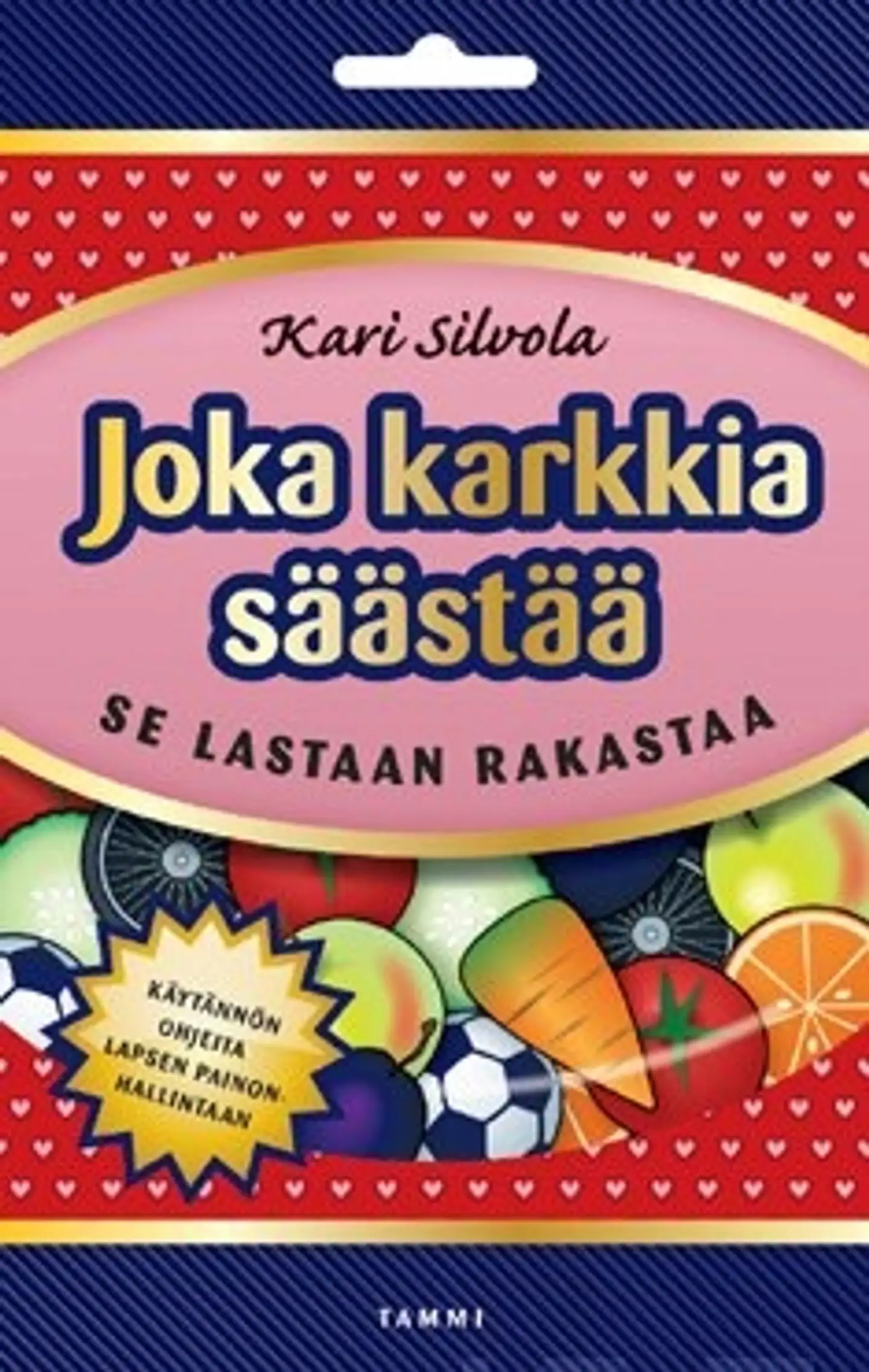 Joka karkkia säästää, se lastaan rakastaa