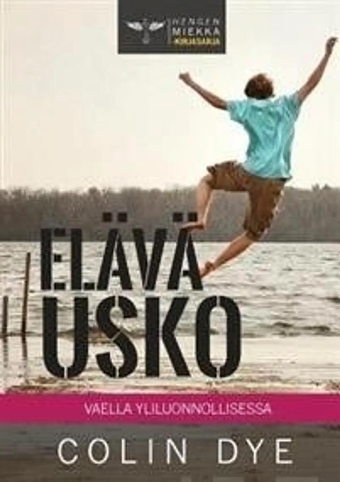 Dye, Elävä usko - Vaella yliluonnollisessa
