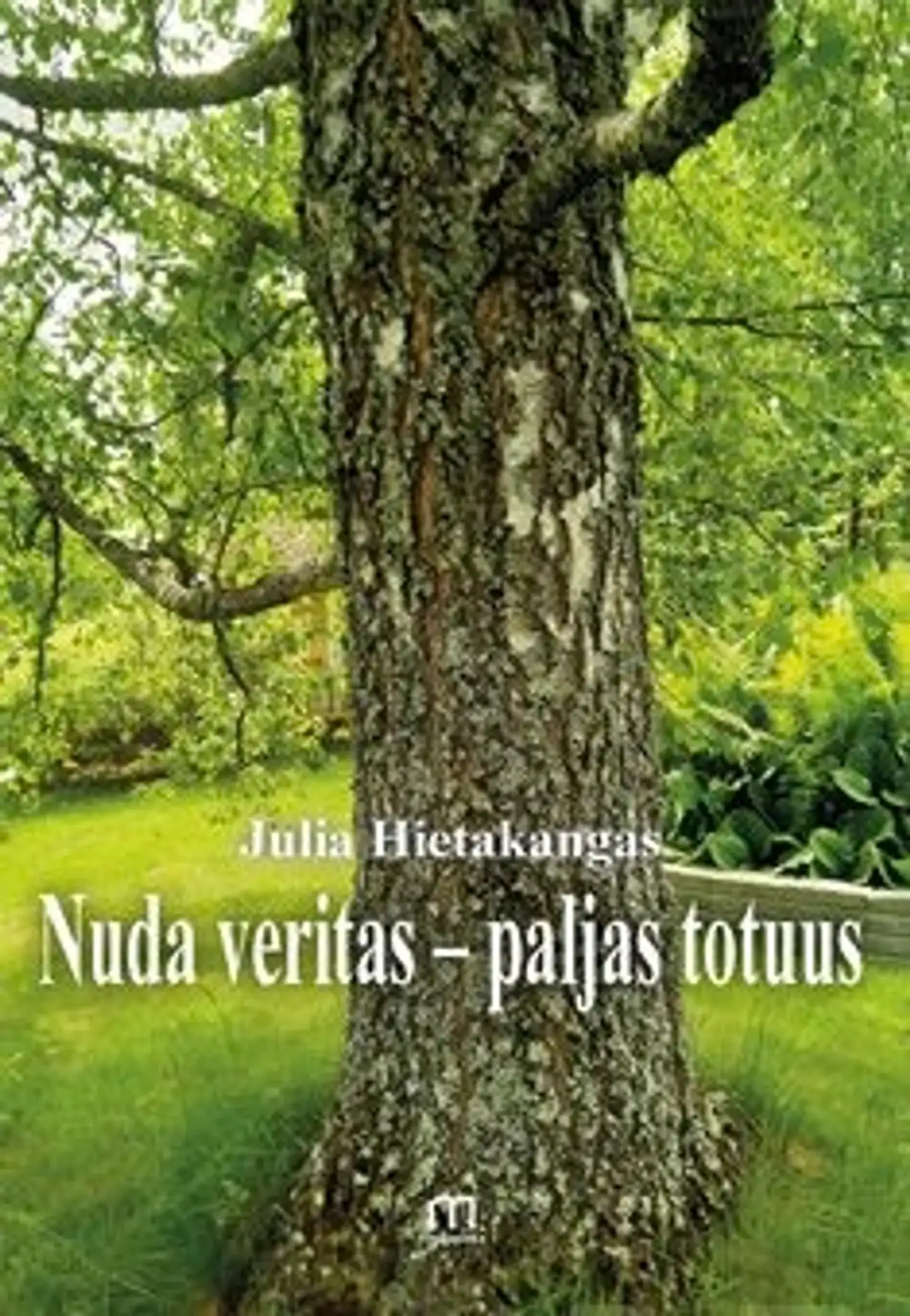 Hietakangas Julia, Nuda veritas - paljas totuus