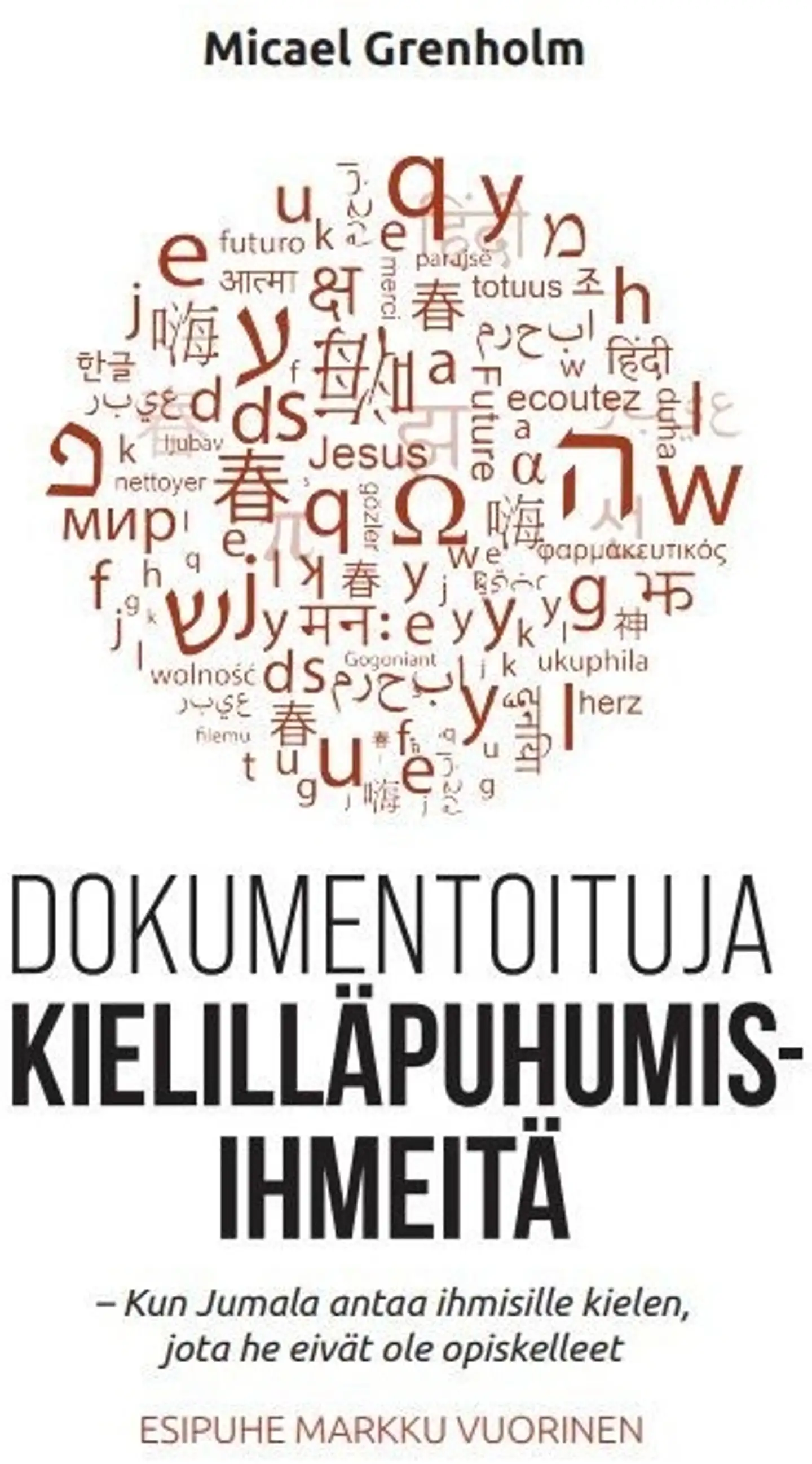 Grenholm, Dokumentoituja kielilläpuhumisihmeitä - Kun Jumala antaa ihmisille kielen, jota he eivät ole opiskelleet