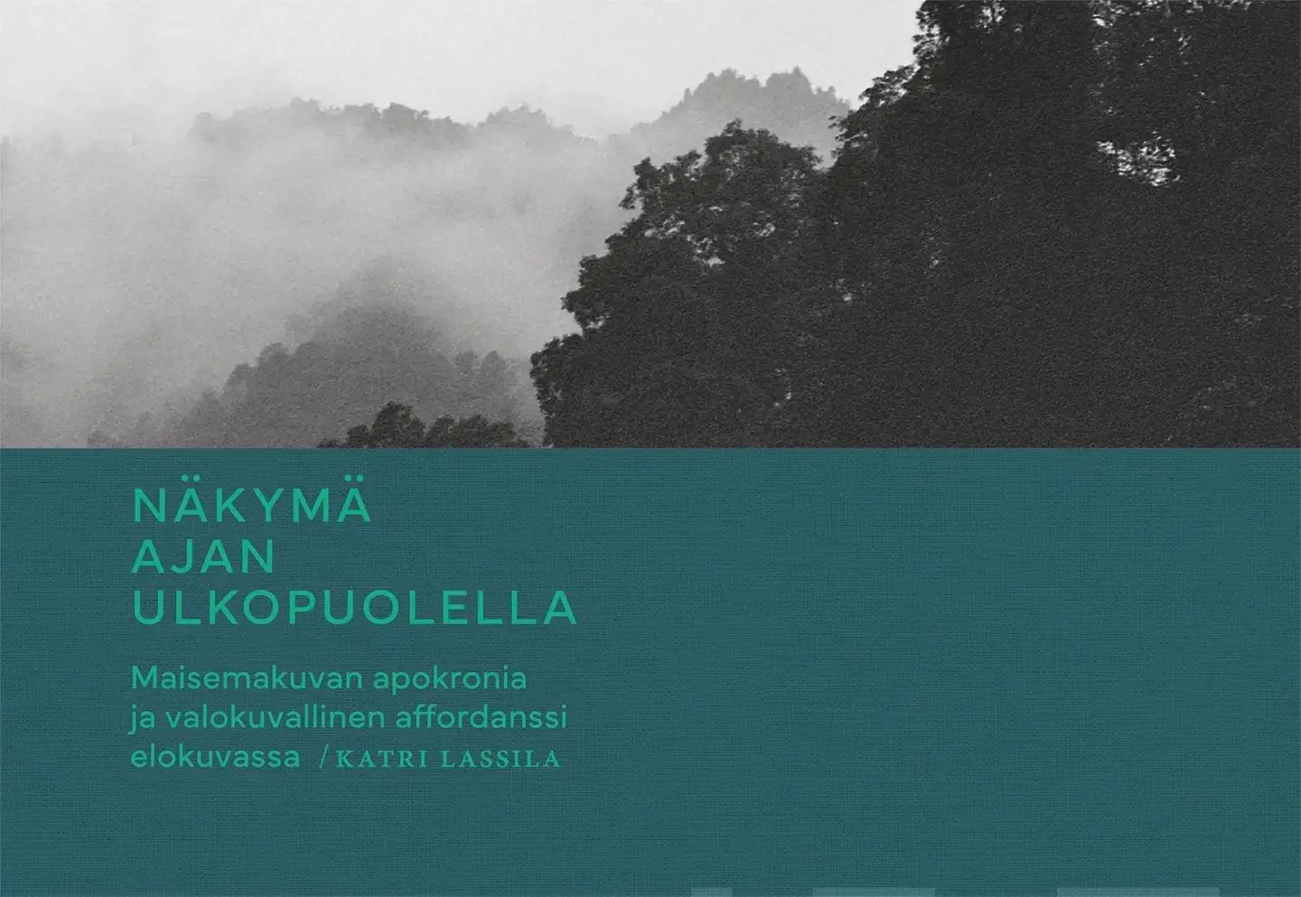 Lassila, Näkymä ajan ulkopuolella - Maisemakuvan apokronia ja valokuvallinen affordanssi elokuvassa