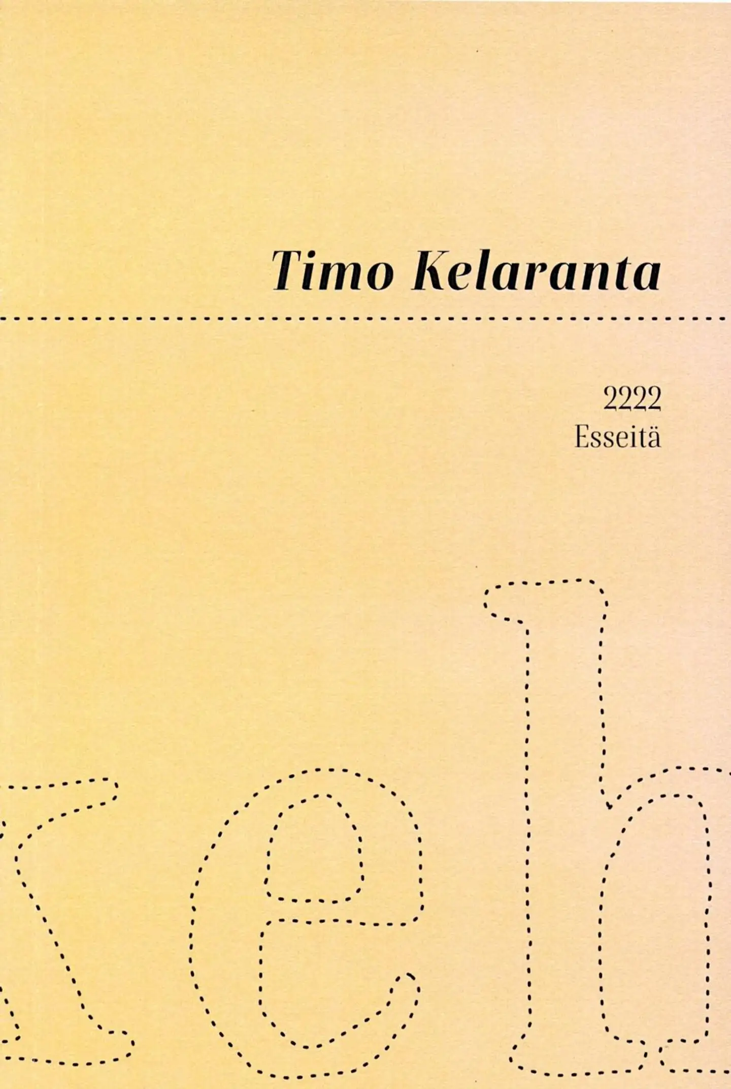 Kelaranta, 2222 - Esseitä