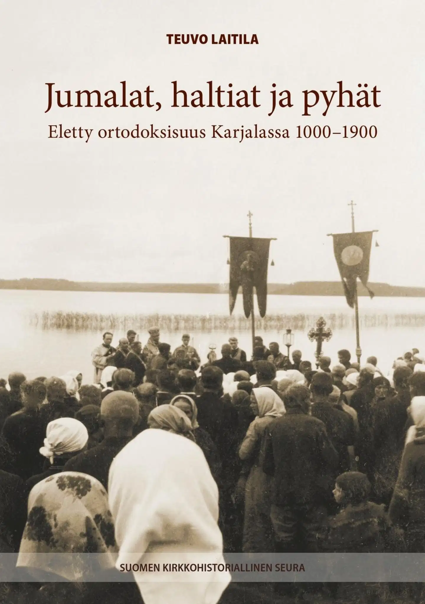 Laitila, Jumalat, haltiat ja pyhät - Eletty ortodoksisuus Karjalassa 1000-1900
