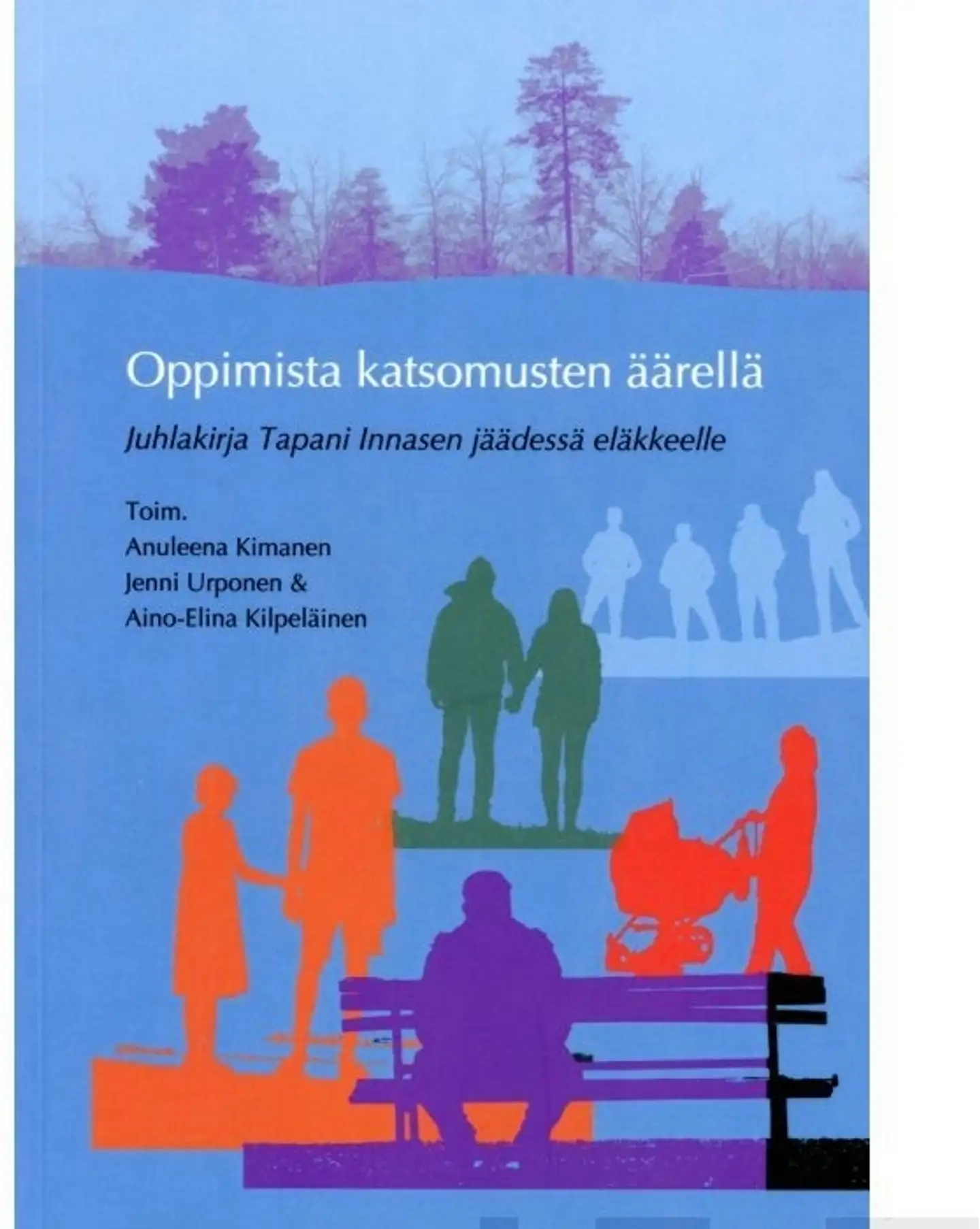 Oppimista katsomusten äärellä - Juhlakirja Tapani Innasen jäädessä eläkkeelle