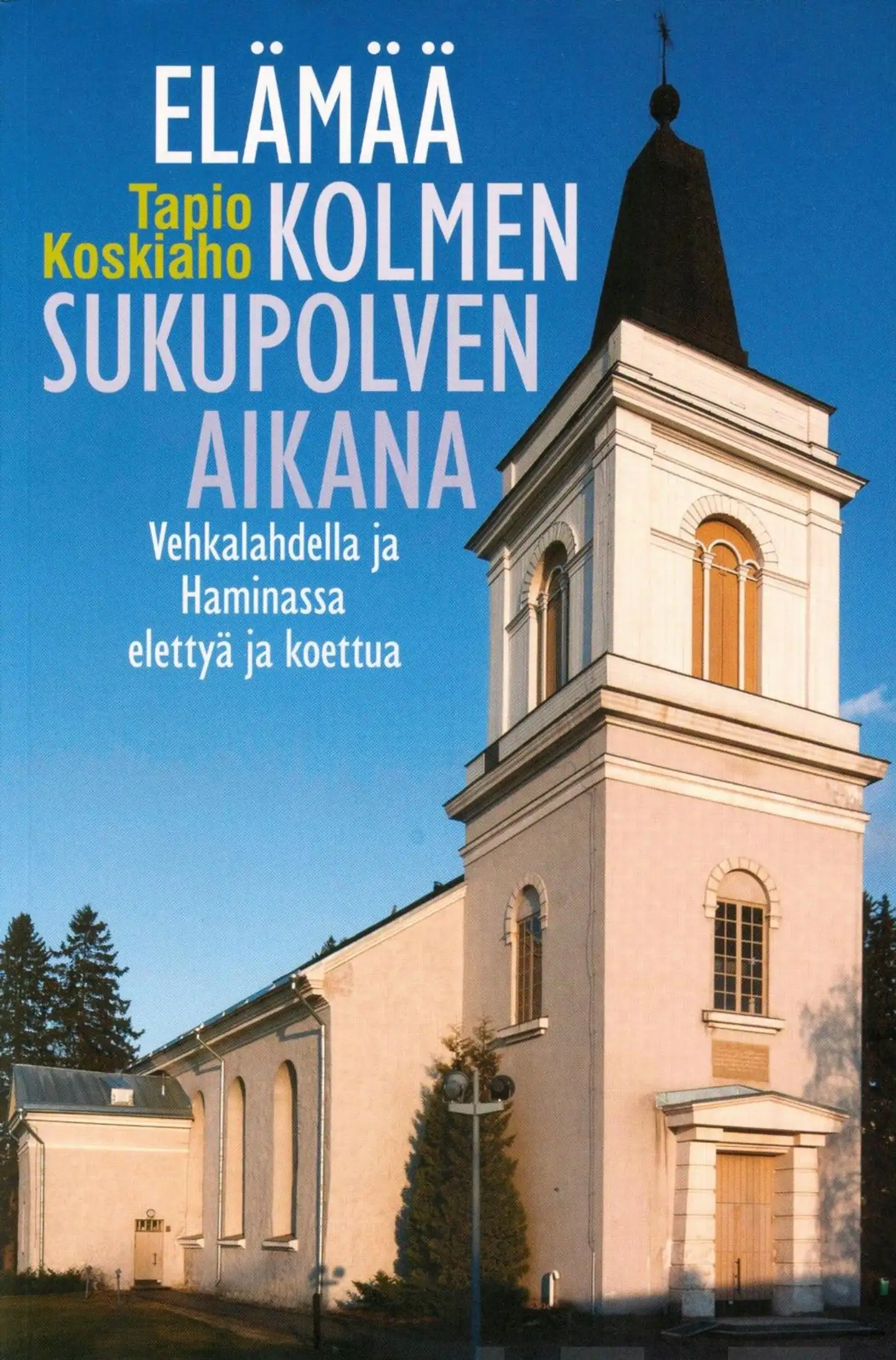 Koskiaho, Elämää kolmen sukupolven aikana - Vehkalahdella ja Haminassa elettyä ja koettua