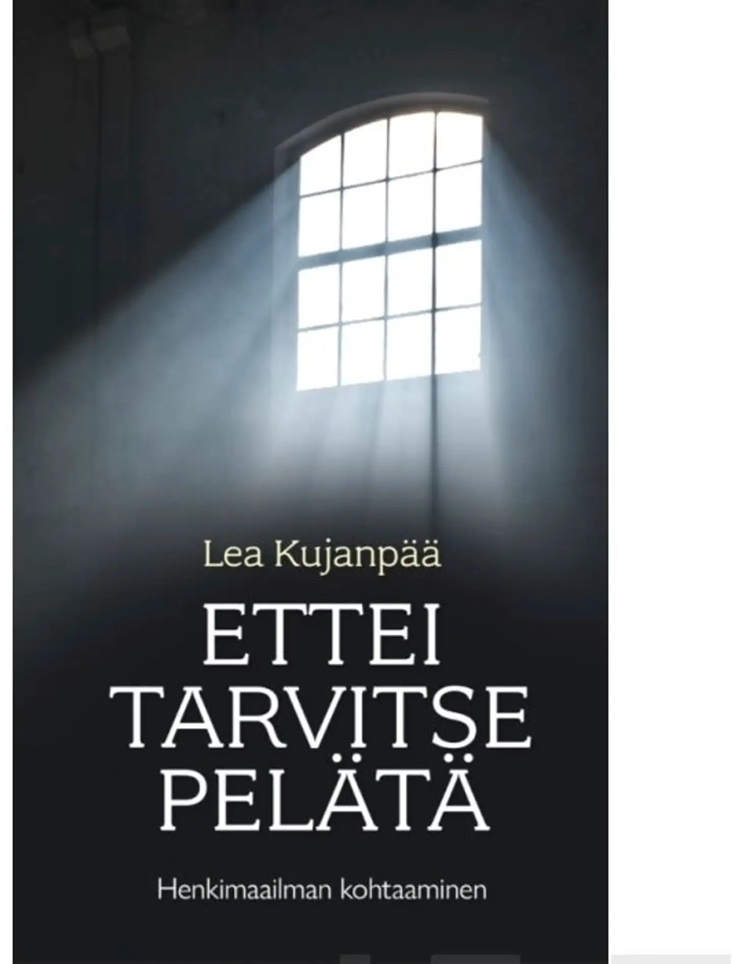 Kujanpää, Ettei tarvitse pelätä - Henkimaailman kohtaaminen