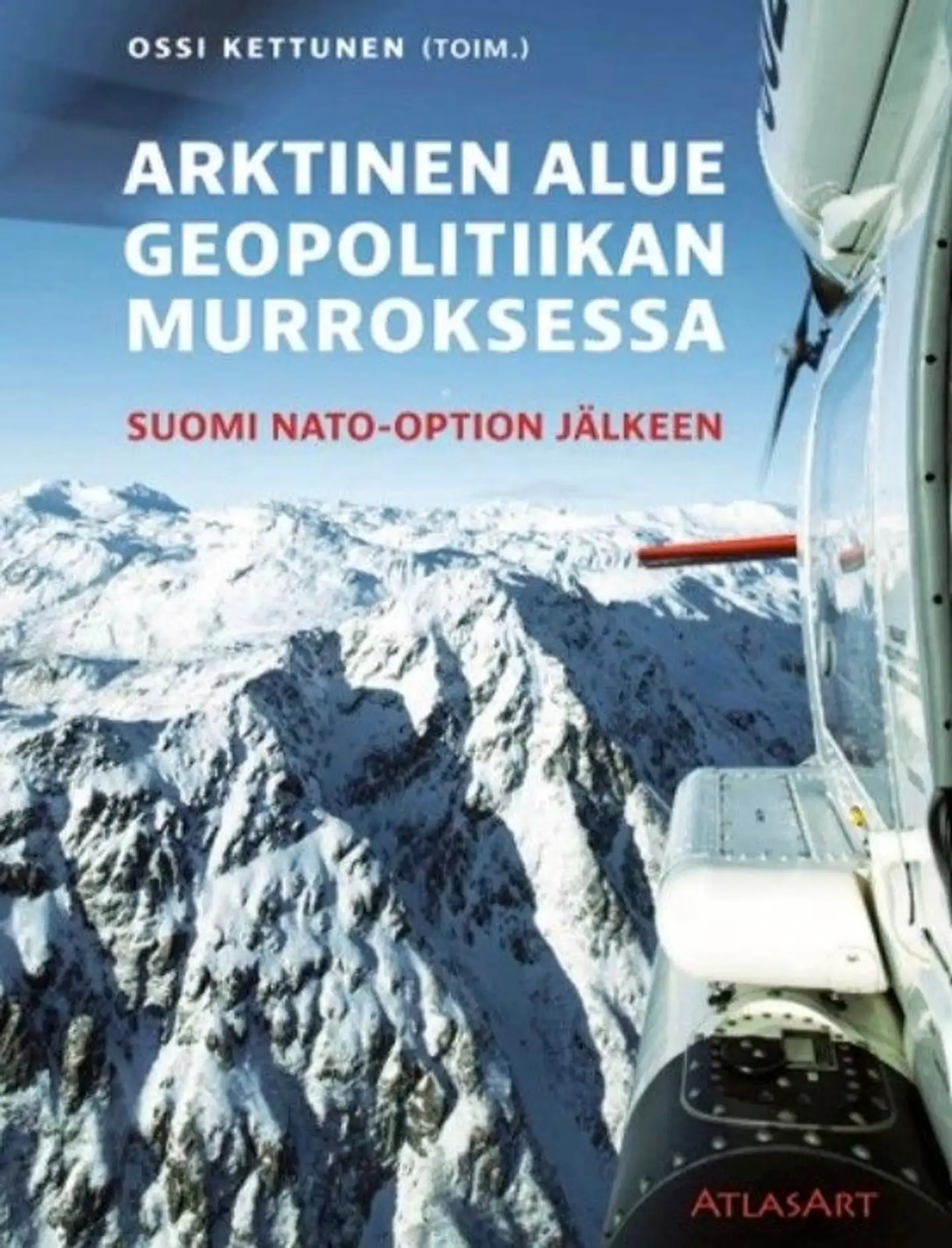Liekkilä, Arktinen alue geopolitiikan murroksessa - Suomi Nato-option jälkeen