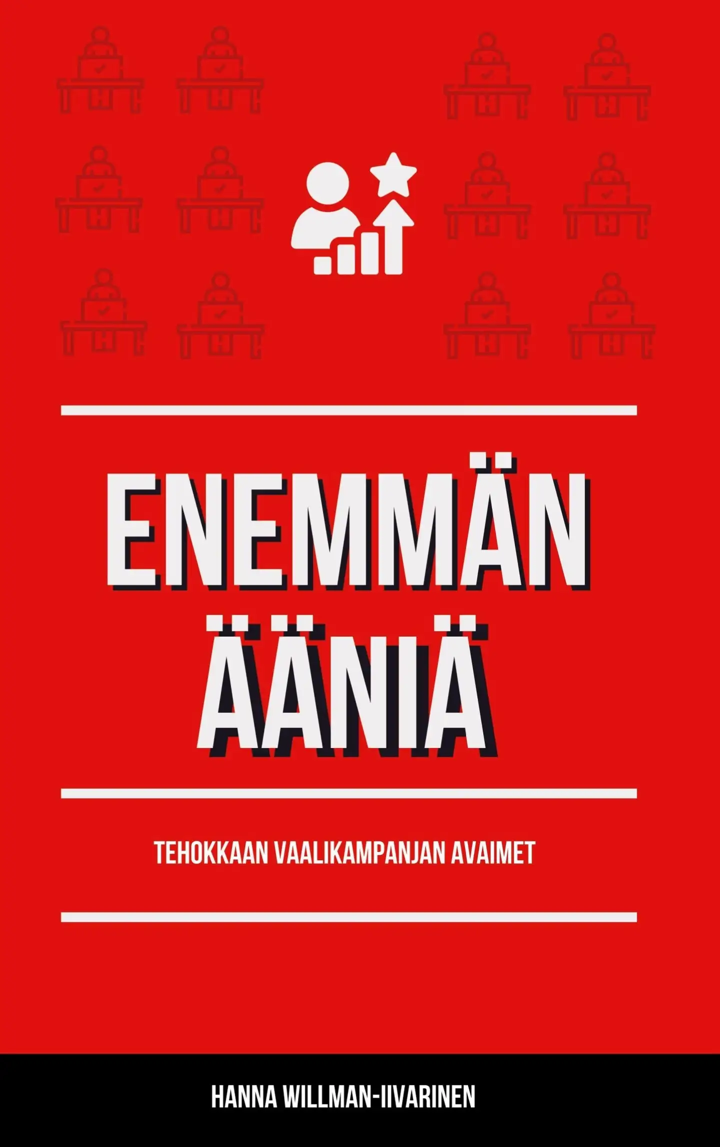 Willman-Iivarinen, Enemmän ääniä - Tehokkaan vaalikampanjan avaimat