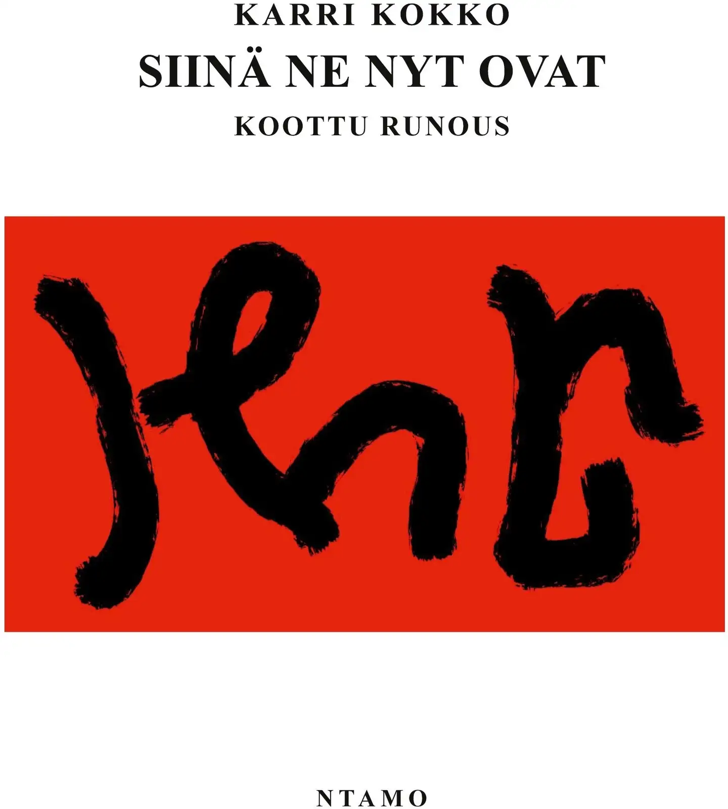 Kokko, SIINÄ NE NYT OVAT - KOOTTU RUNOUS